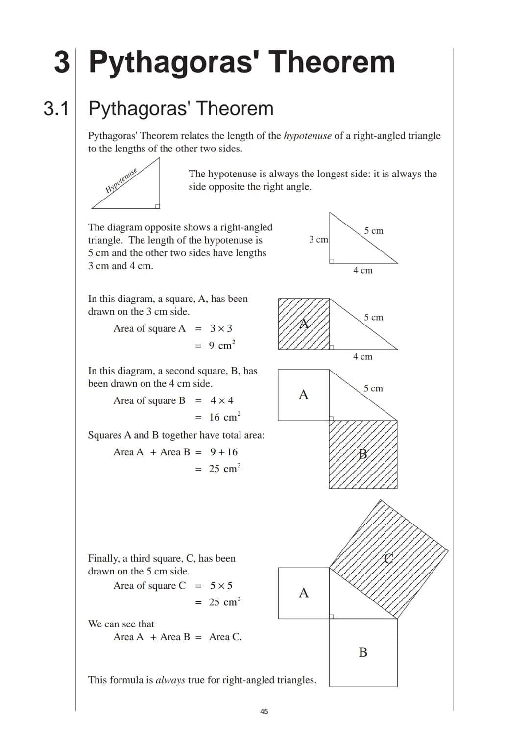 # 3 Pythagoras' Theorem
## 3.1 Pythagoras' Theorem
Pythagoras' Theorem relates the length of the hypotenuse of a right-angled triangle
to