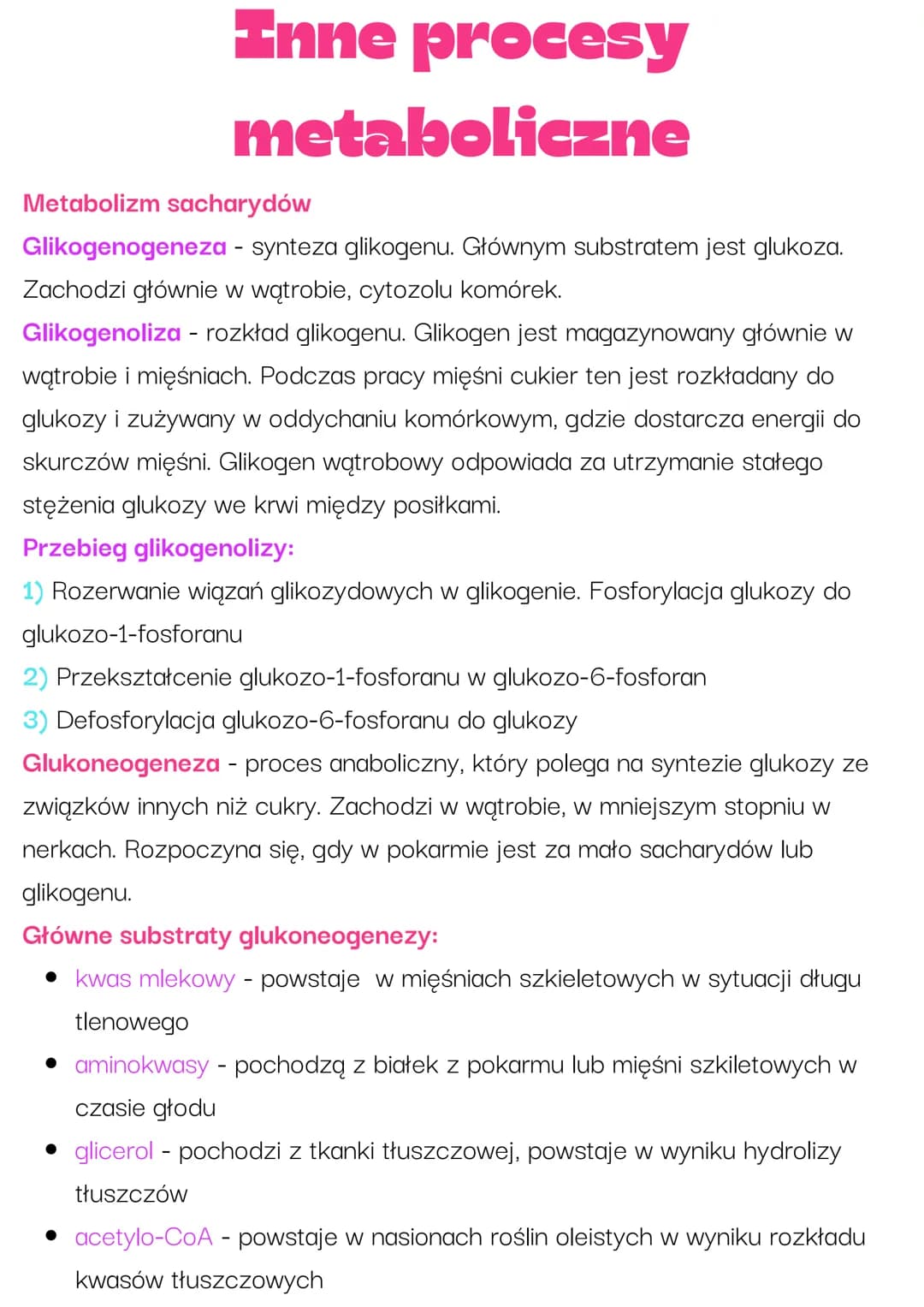 # Inne procesy
metaboliczne
Metabolizm sacharydów
Glikogenogeneza - synteza glikogenu. Głównym substratem jest glukoza.
Zachodzi głównie w