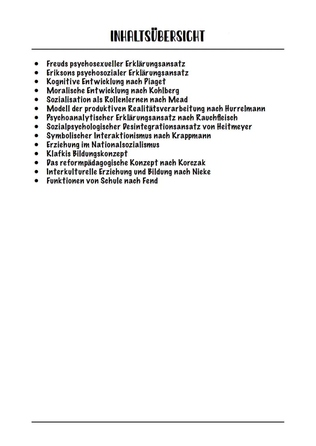 Pädagogik
ABITUR 2024 # INHALTSÜBERSICHT
* Freuds psychosexueller Erklärungsansatz
* Eriksons psychosozialer Erklärungsansatz
* Kogni