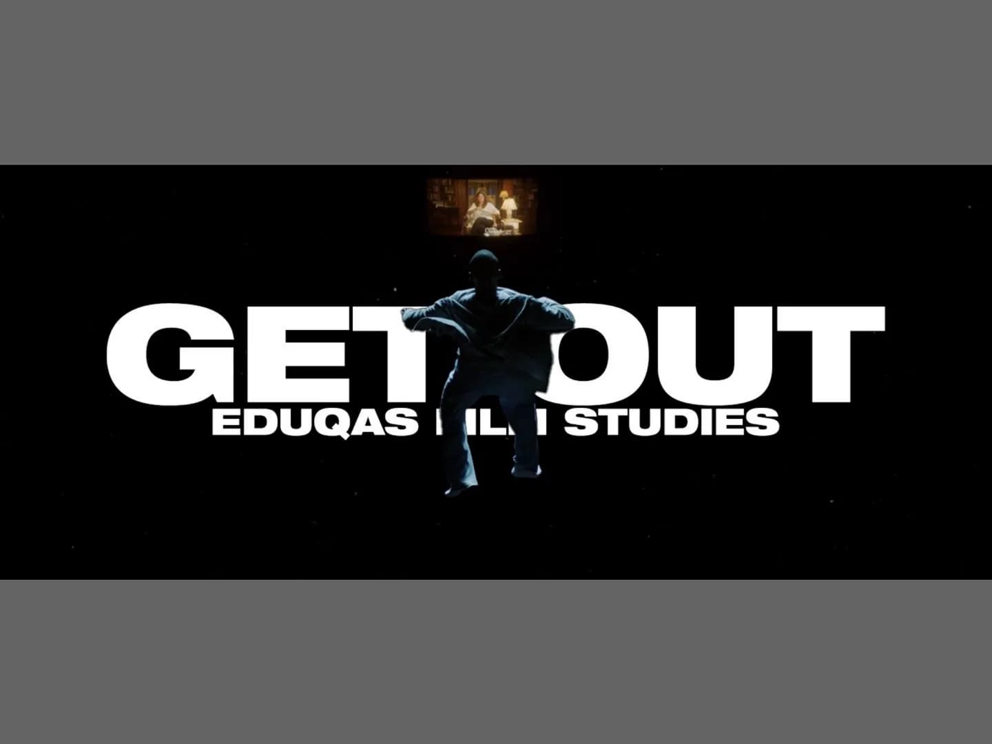 # GET OUT
EDUQA$ | L | STUDIES # NARRATIVE
| Todorov | Equilibrium | Disruption | Recognition | Repair | New Equilibrium |
|---|---|---|---