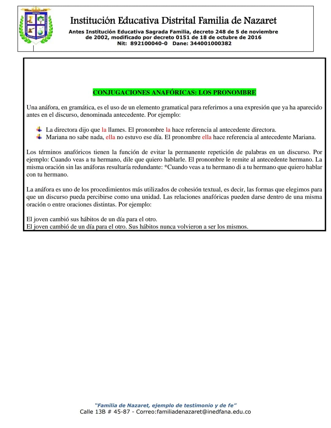 # Institución Educativa Distrital Familia de Nazaret
Antes Institución Educativa Sagrada Familia, decreto 248 de 5 de noviembre
de 2002, mod