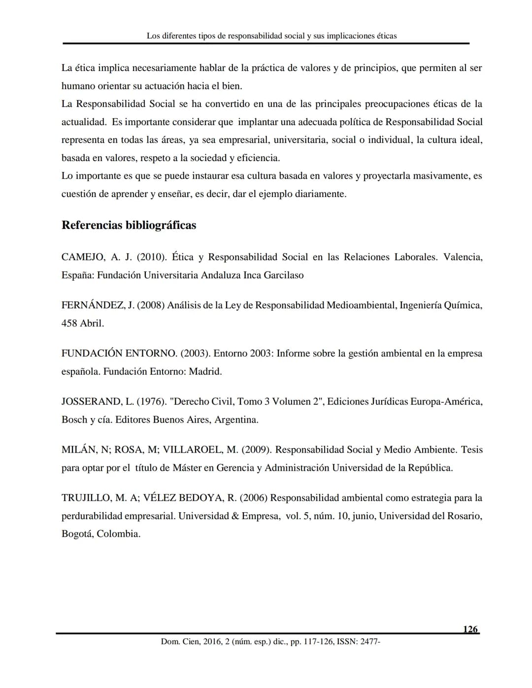 Dom. Cien., ISSN: 2477-8818
Vol. 2, núm. esp., dic., 2016, pp. 117-126
REVISTA
CIENTIFIC
LAS CIENCIAS
Ciencias sociales y políticas
Los d