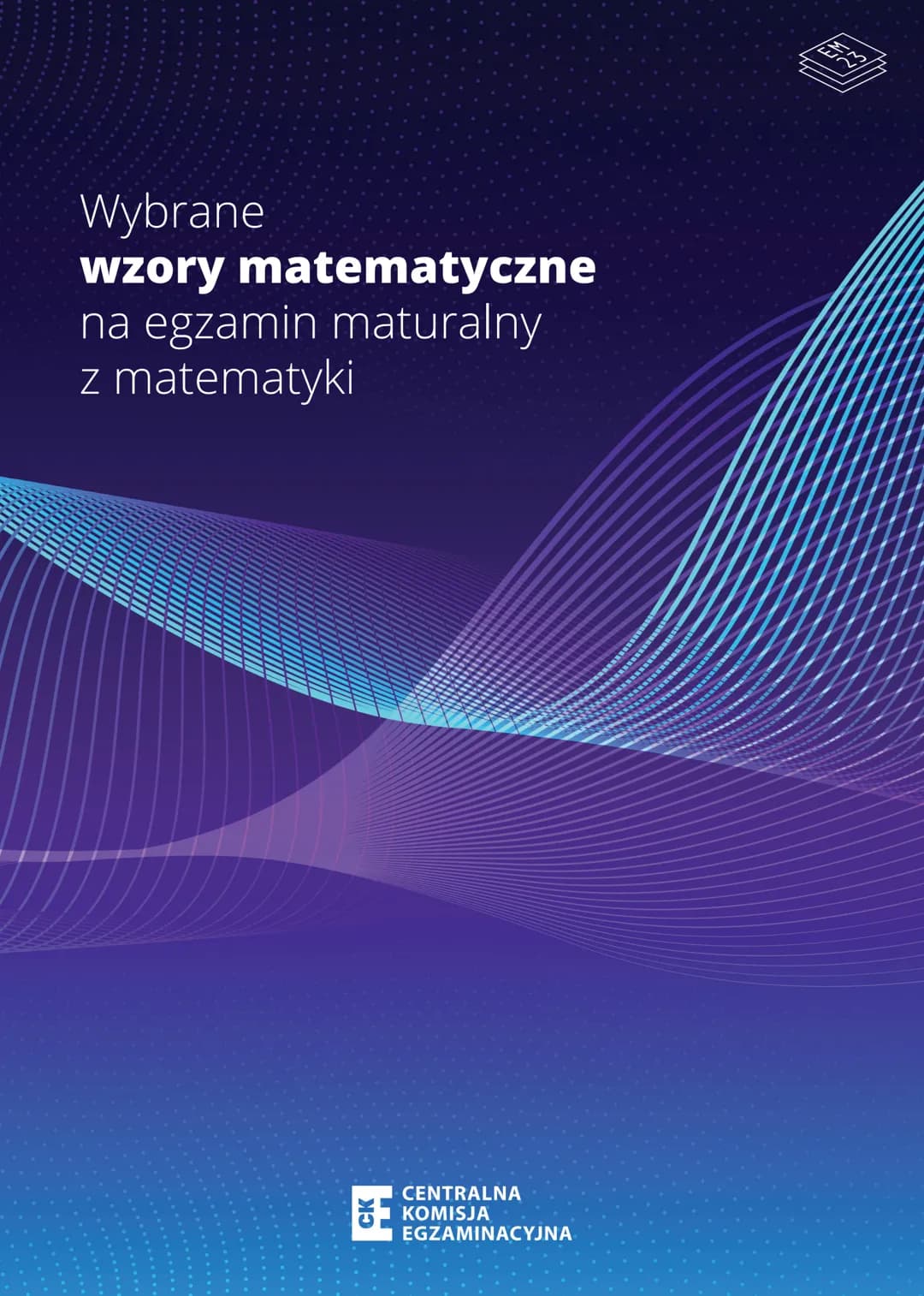 # Wybrane
wzory matematyczne
na egzamin maturalny
z matematyki
CENTRALNA
KOMISJA
EGZAMINACYJNA Zespół redakcyjny:
Hubert Rauch (CKE)
Mariu