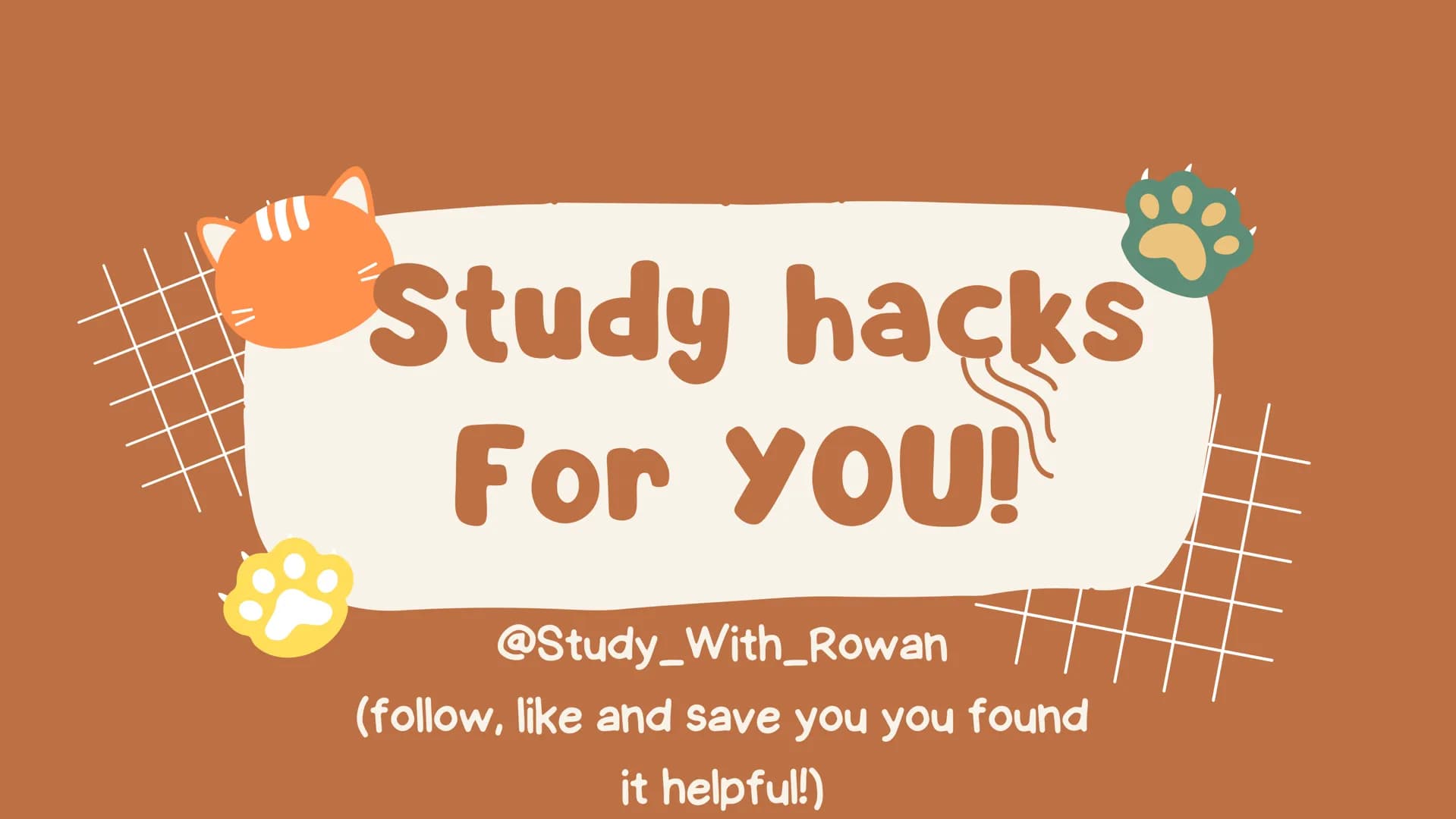 Study hacks
For YOU!
@Study_With_Rowan
(follow, like and save you you found
it helpful!) Agenda
• Study Methods
• Homework
• Taking Notes
•