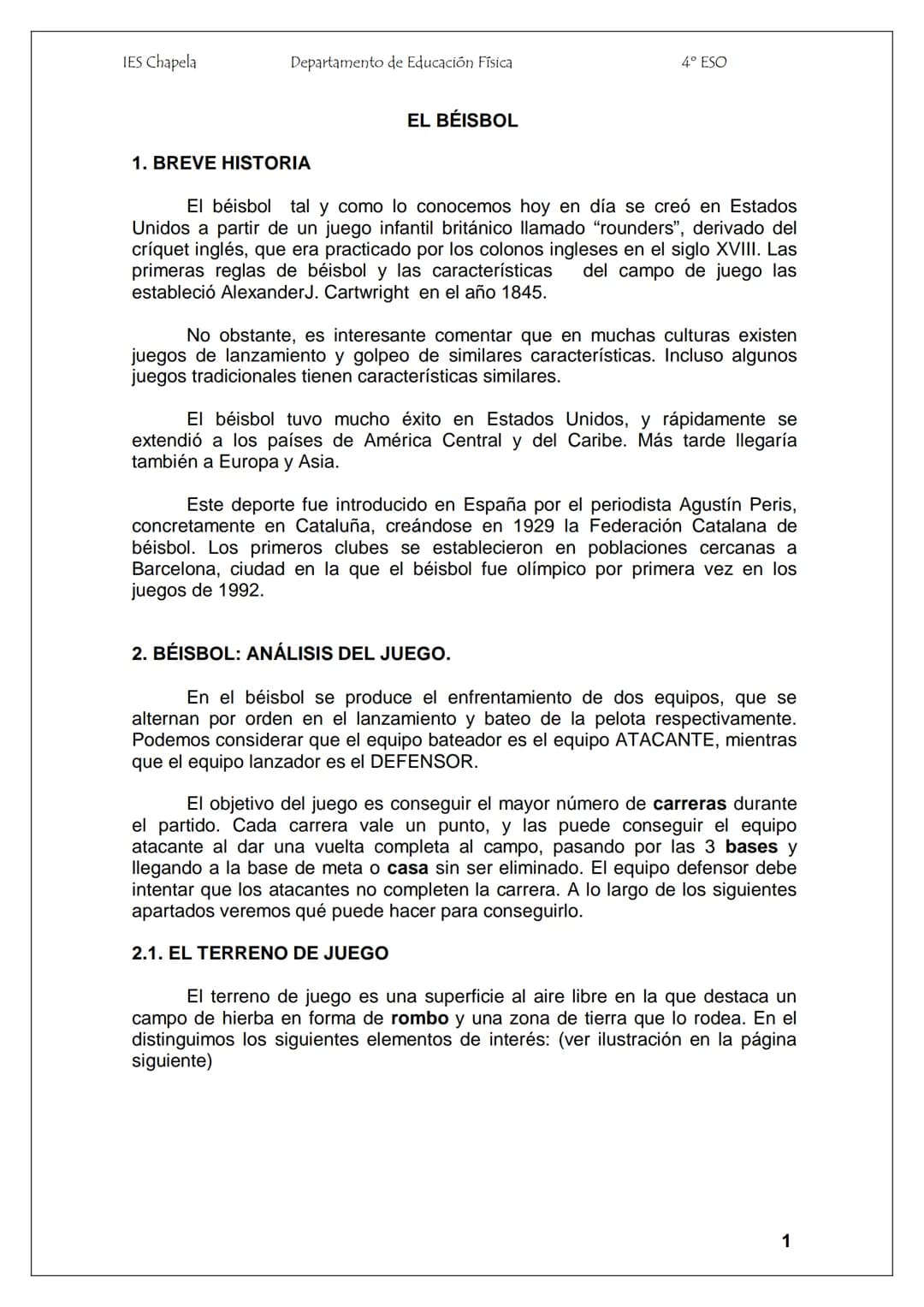 IES Chapela
Departamento de Educación Física
4º ESO
EL BÉISBOL
1. BREVE HISTORIA
El béisbol tal y como lo conocemos hoy en día se creó