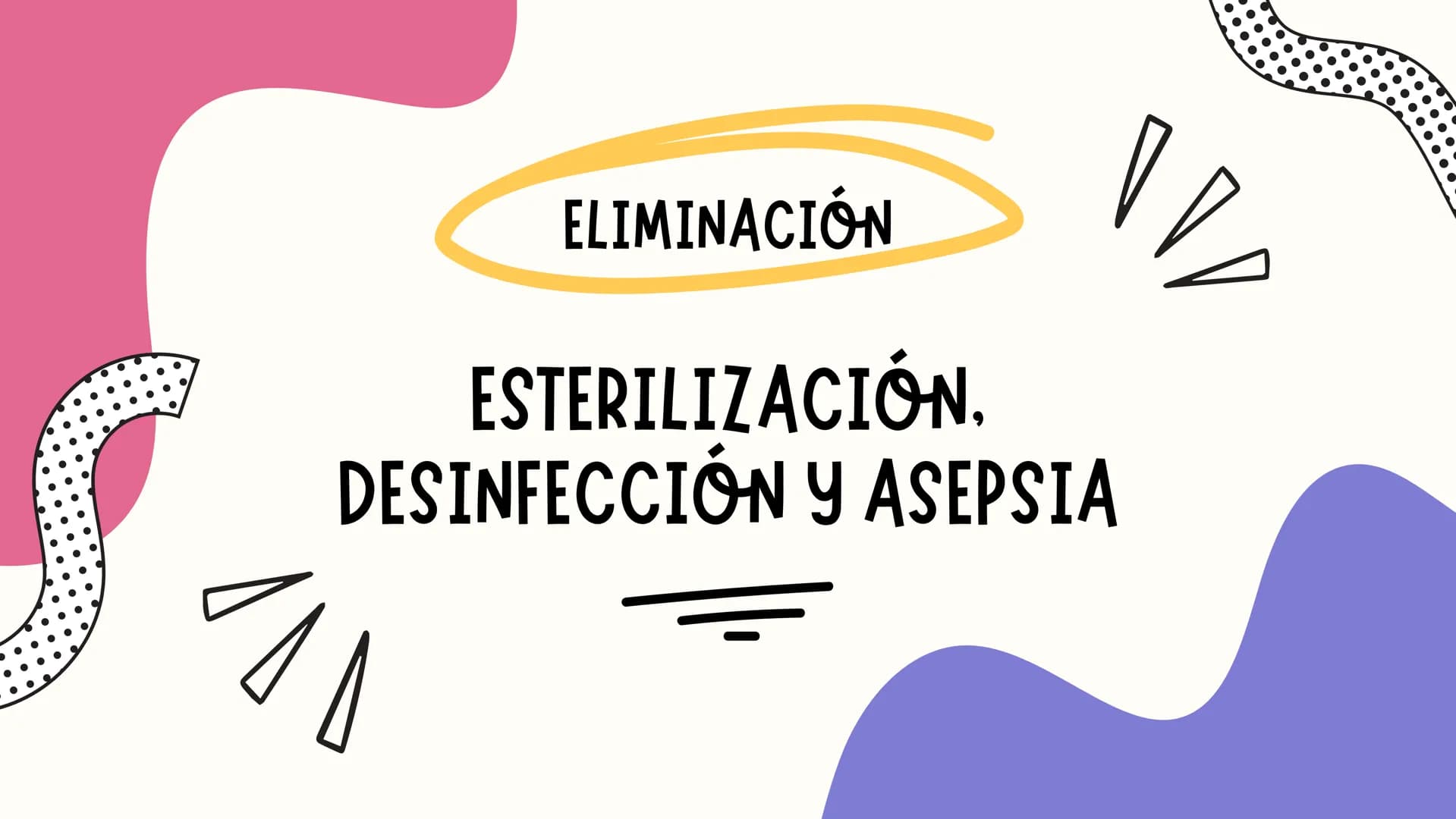 ELIMINACIÓN
ESTERILIZACIÓN, DESINFECCIÓN Y ASEPSIA OBJETIVO
RECONOCER LOS PRICIPALES MECANISMOS POR LOS CUALES SE
ELIMINAN O REDUCE LA PRE