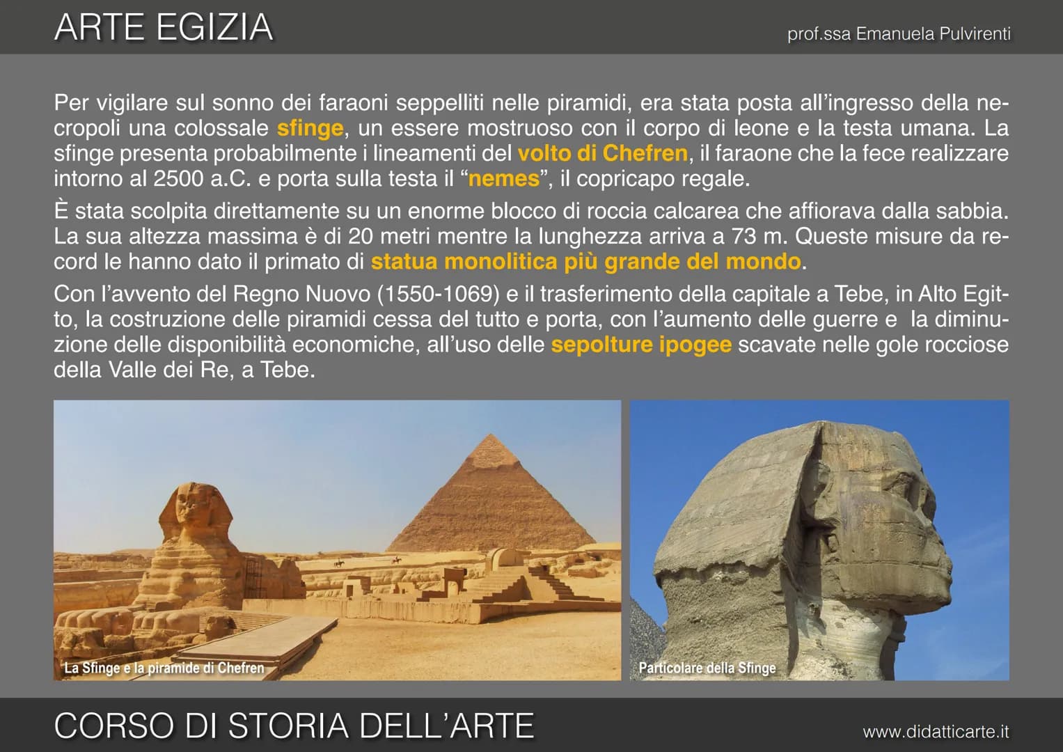 prof.ssa Emanuela Pulvirenti
3. ARTE EGIZIA
CORSO DI STORIA DELL'ARTE
www.didatticarte.it # ARTE EGIZIA
# GRANDI OPERE PER L'OLTRETOMBA