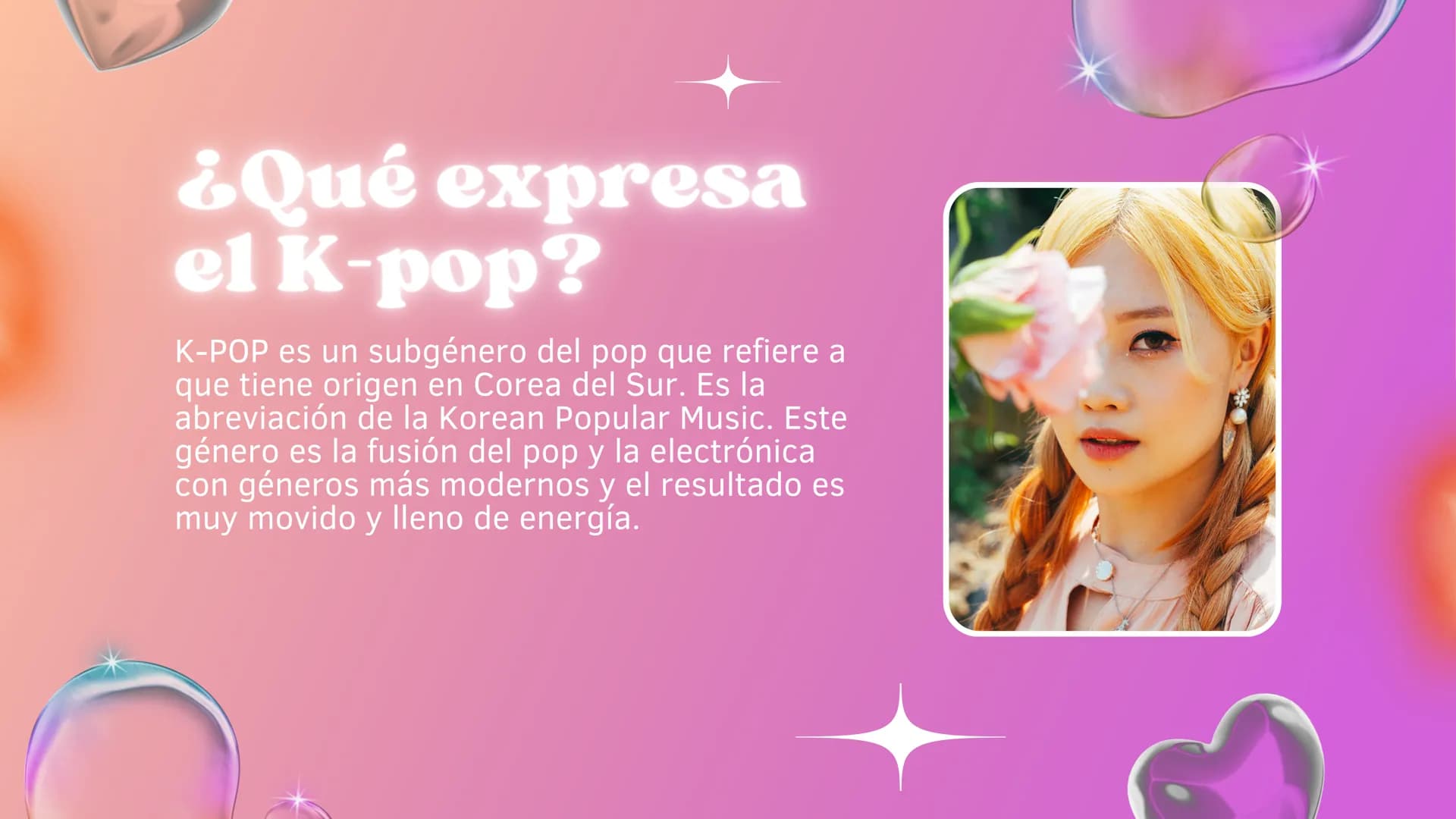 # El k-pop
Artes y música # ¿Qué es?
El Kpop, Pop coreano, o música popular coreana es un
amplio género, en el cual se generan productos q