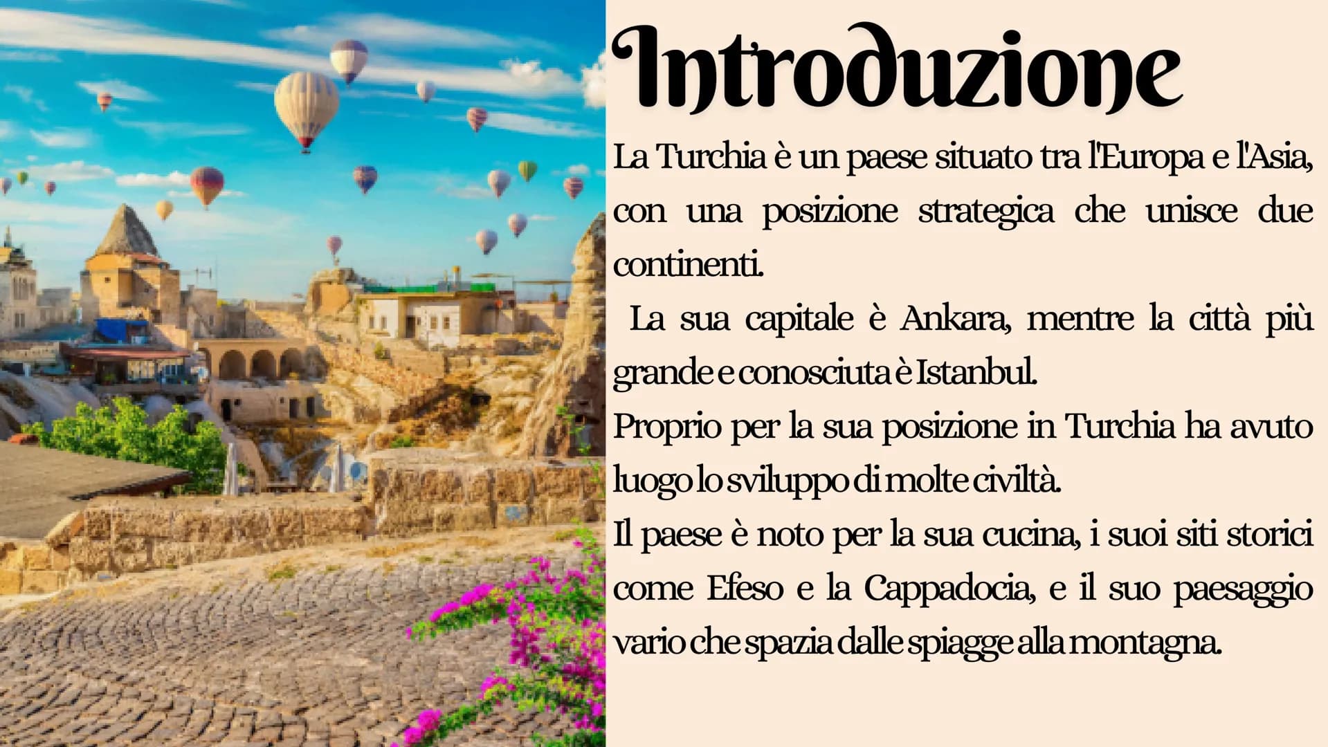 Alla scoperta della
# Turchia # Introduzione
La Turchia è un paese situato tra l'Europa e l'Asia,
con una posizione strategica che unisce d