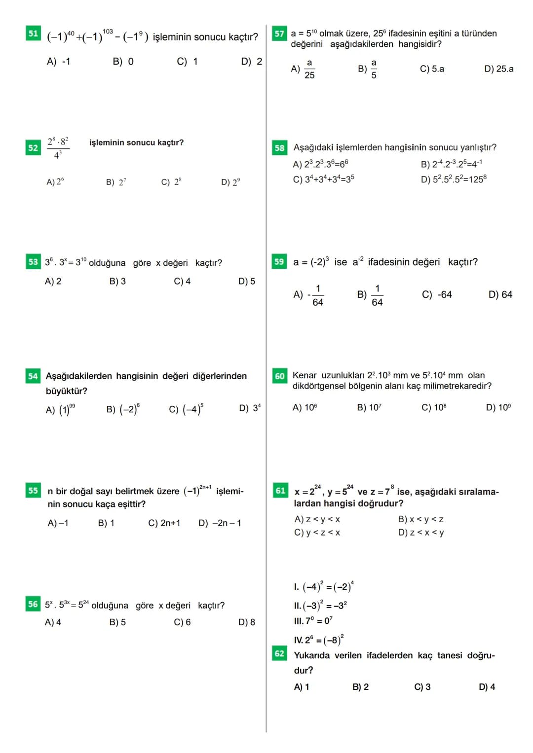 8.SINIF
ÜSLÜ İFADELER-2
100 Soruda Üslü İfadeler İle İlgili Temel Kavramlar
1 312.318 işleminin sonucu ağıdakilerden hangisine eşittir?
A