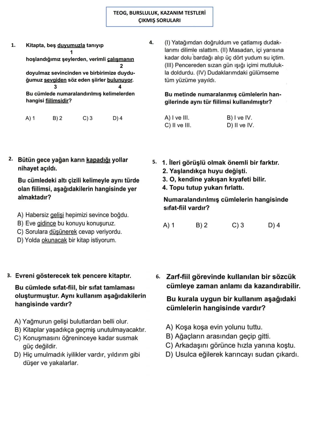 # TEOG, BURSLULUK, KAZANIM TESTLERİ
## ÇIKMIŞ SORULARI
1. Kitapta, beş duyumuzla tanıyıp
1
hoşlandığımız şeylerden, verimli çalışmanın
2
do