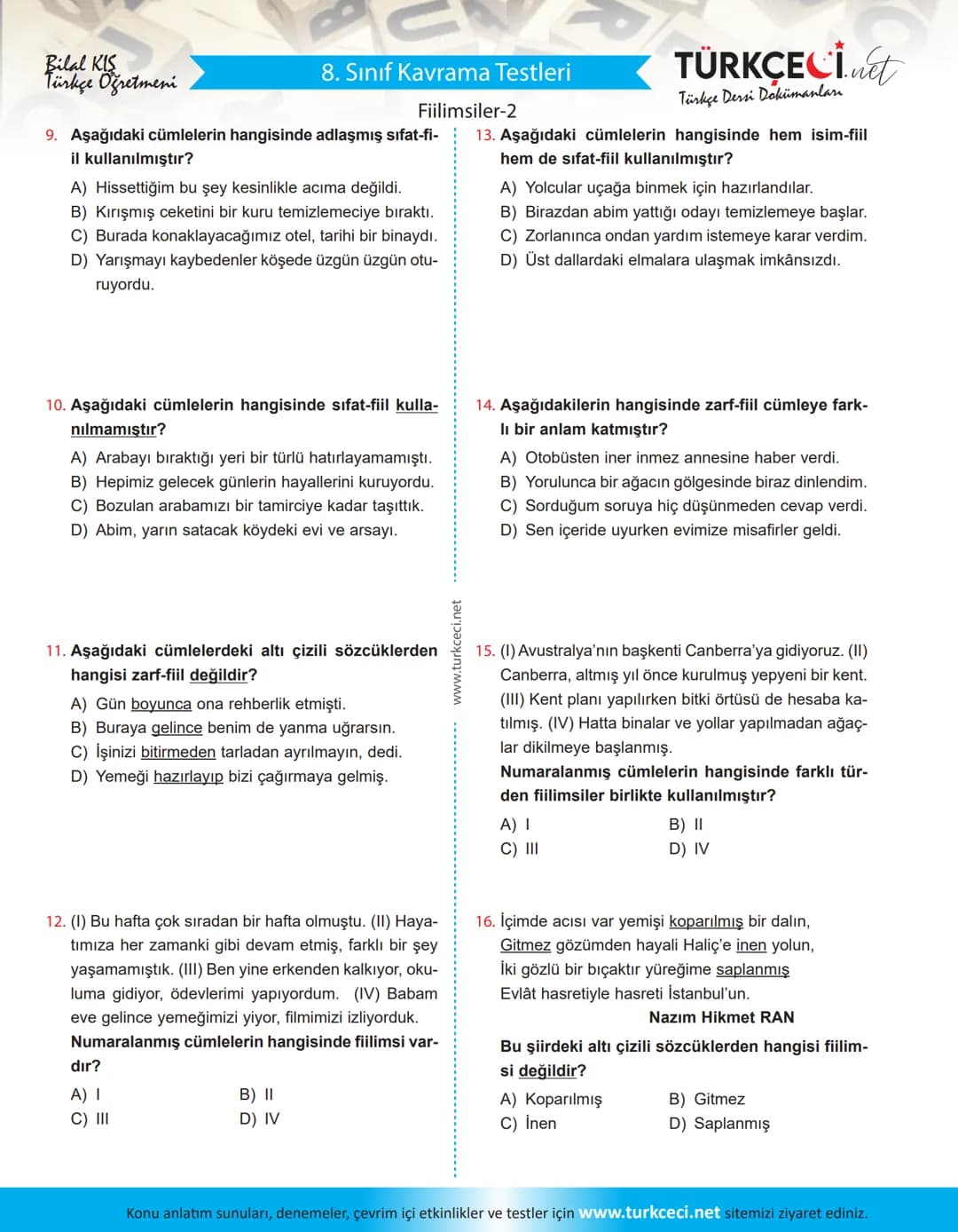 B
U
Bilal KIS
Türkçe Öğretmeni
8. Sınıf Kavrama Testleri
Fiilimsiler-2
1. Aşağıdakilerin hangisinde fiilimsi kullanılmıştır? 5. Aşağıdaki