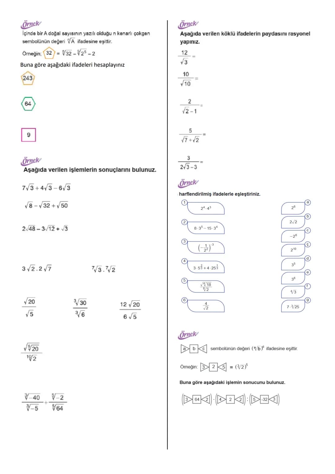 Örnek
Aşağıda verilen işlemlerin sonuçlarını bulunuz.
$(-5)^2+(-3)^3-(-4)^3 + (-81)^0$
$((2^2)^{-1})^2$ $2^1+3^{-1}$
$3^{-2}+(\frac{2}{5