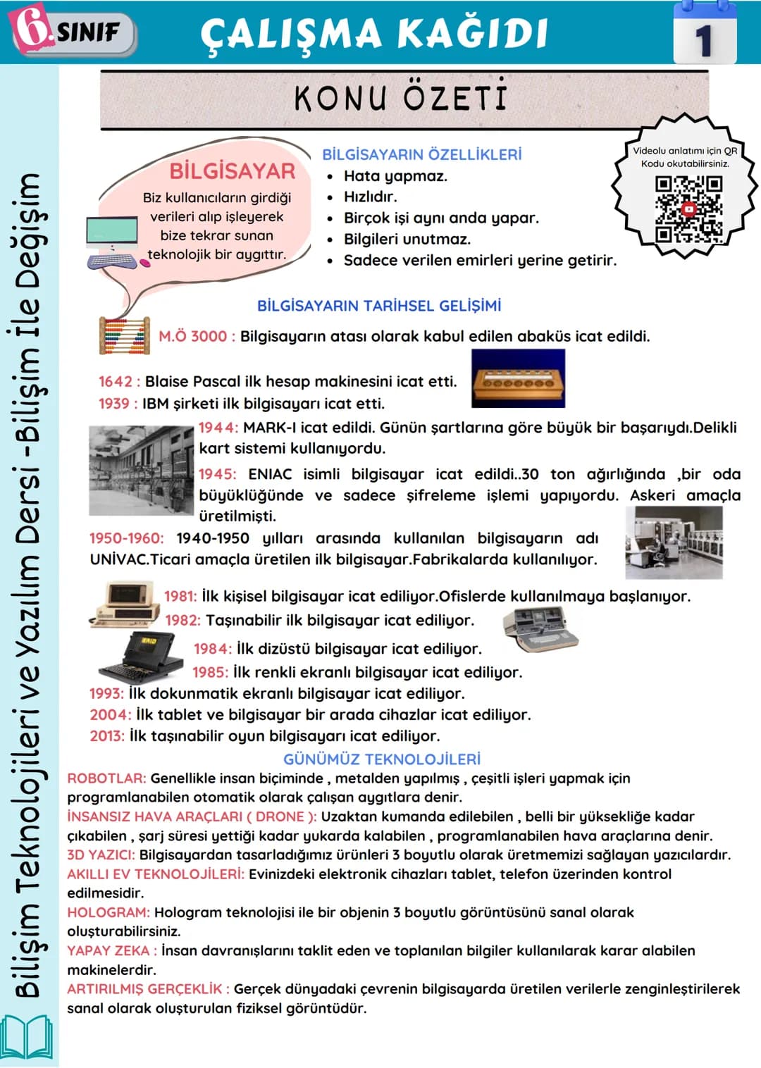 6.SINIF
Bilişim Teknolojileri ve Yazılım Dersi -Bilişim İle Değişim
ÇALIŞMA KAĞIDI
BİLGİSAYAR
Biz kullanıcıların girdiği
verileri alıp iş
