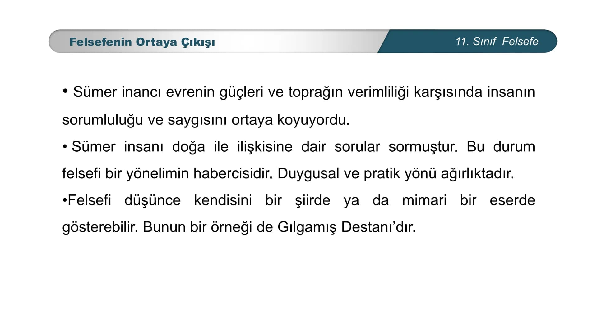 *
*
TIM
BAKANLIGI
DO
EĞİTİ
ETİ MİLLİ EĞ
CUMHURİYE
*
FELSEFE
11. SINIF
MÖ. 6. YÜZYIL – MS. 2. YÜZYIL FELSEFESİ
Felsefenin Ortaya Çıkışı Felse
