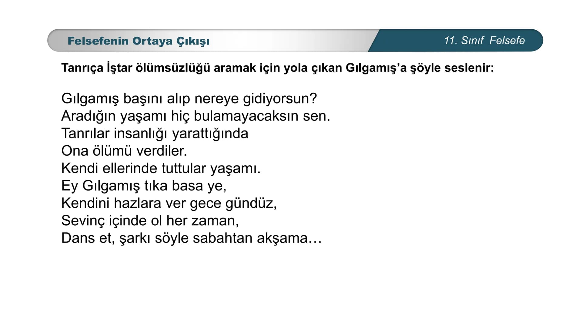 *
*
TIM
BAKANLIGI
DO
EĞİTİ
ETİ MİLLİ EĞ
CUMHURİYE
*
FELSEFE
11. SINIF
MÖ. 6. YÜZYIL – MS. 2. YÜZYIL FELSEFESİ
Felsefenin Ortaya Çıkışı Felse