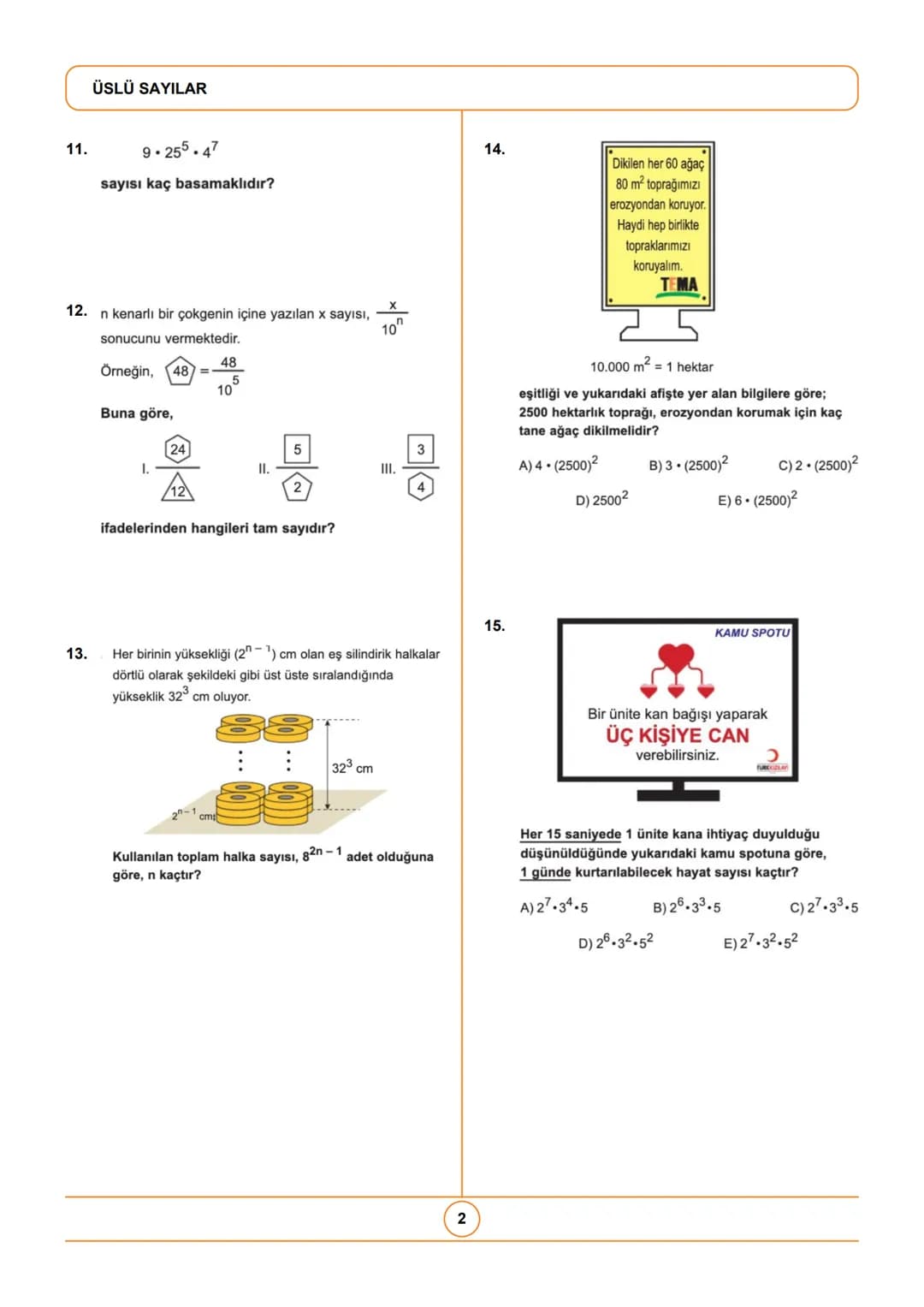 # ÜSLÜ SAYILAR
1. $\frac{(-2^2)^3 \cdot (-2^2)^2}{-2^4 \cdot (-2)^4}$ işleminin sonucu kaçtır?
2. $\frac{10^7}{2^8 \cdot 5^6}$ işleminin s