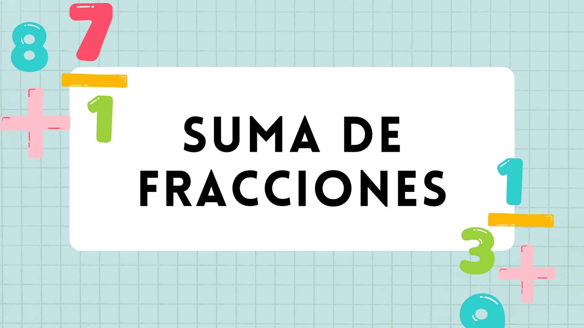 8 7
1 SUMA DE
FRACCIONES 1
3 # SUMA DE FRACCIONES
Sumar fracciones puede parecer
complicado al principio, pero se
puede hacer de manera sen