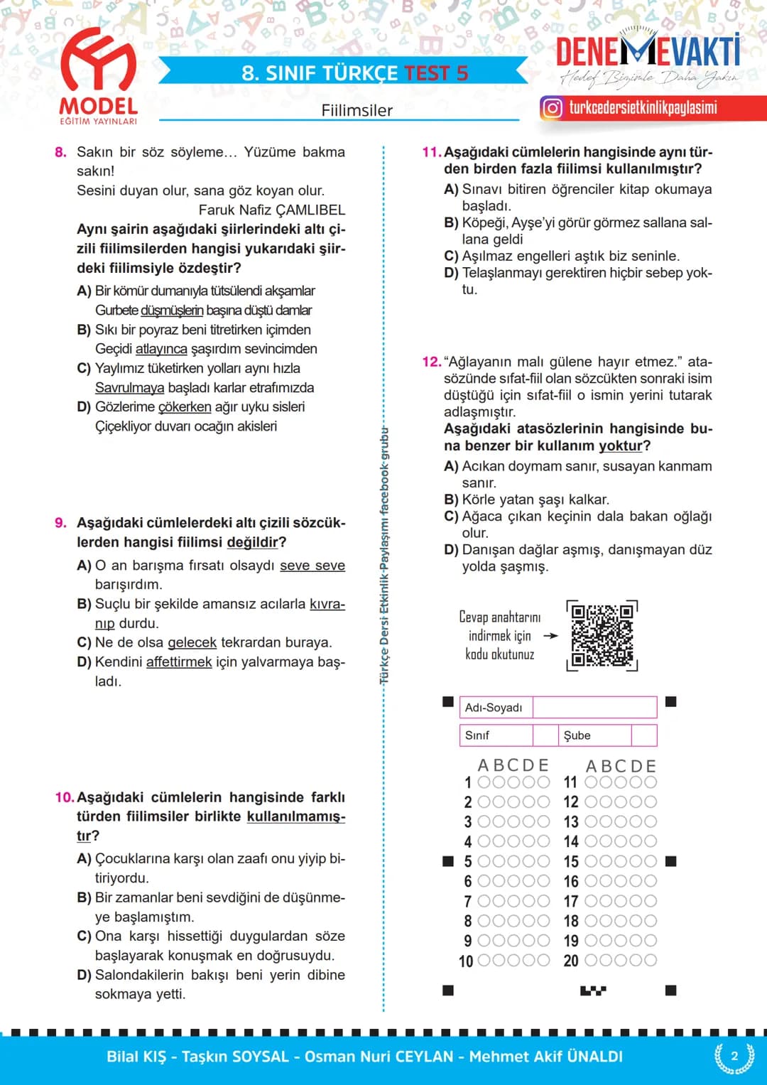 MODEL
EĞİTİM YAYINLARI
C
8. SINIF TÜRKÇE TEST 1
Fiilimsiler
1. Aşağıdaki cümlelerin hangisinde "-ma"
ekinin işlevi diğerlerinden farklıdır?
