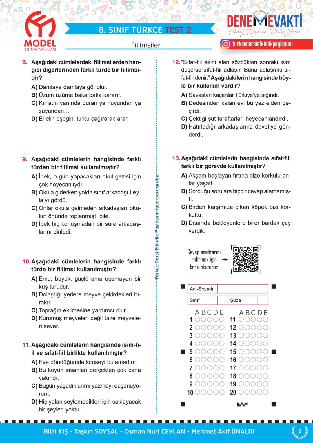 MODEL
EĞİTİM YAYINLARI
C
8. SINIF TÜRKÇE TEST 1
Fiilimsiler
1. Aşağıdaki cümlelerin hangisinde "-ma"
ekinin işlevi diğerlerinden farklıdır?