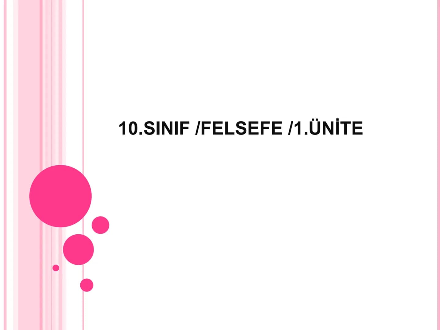 # 10.SINIF /FELSEFE /1.ÜNİTE # FELSEFE NEDİR?
• Felsefe (philosophia) sözcüğü Yunancadan gelir. "Philio"
sevmek, "sophia" da bilgelik demek