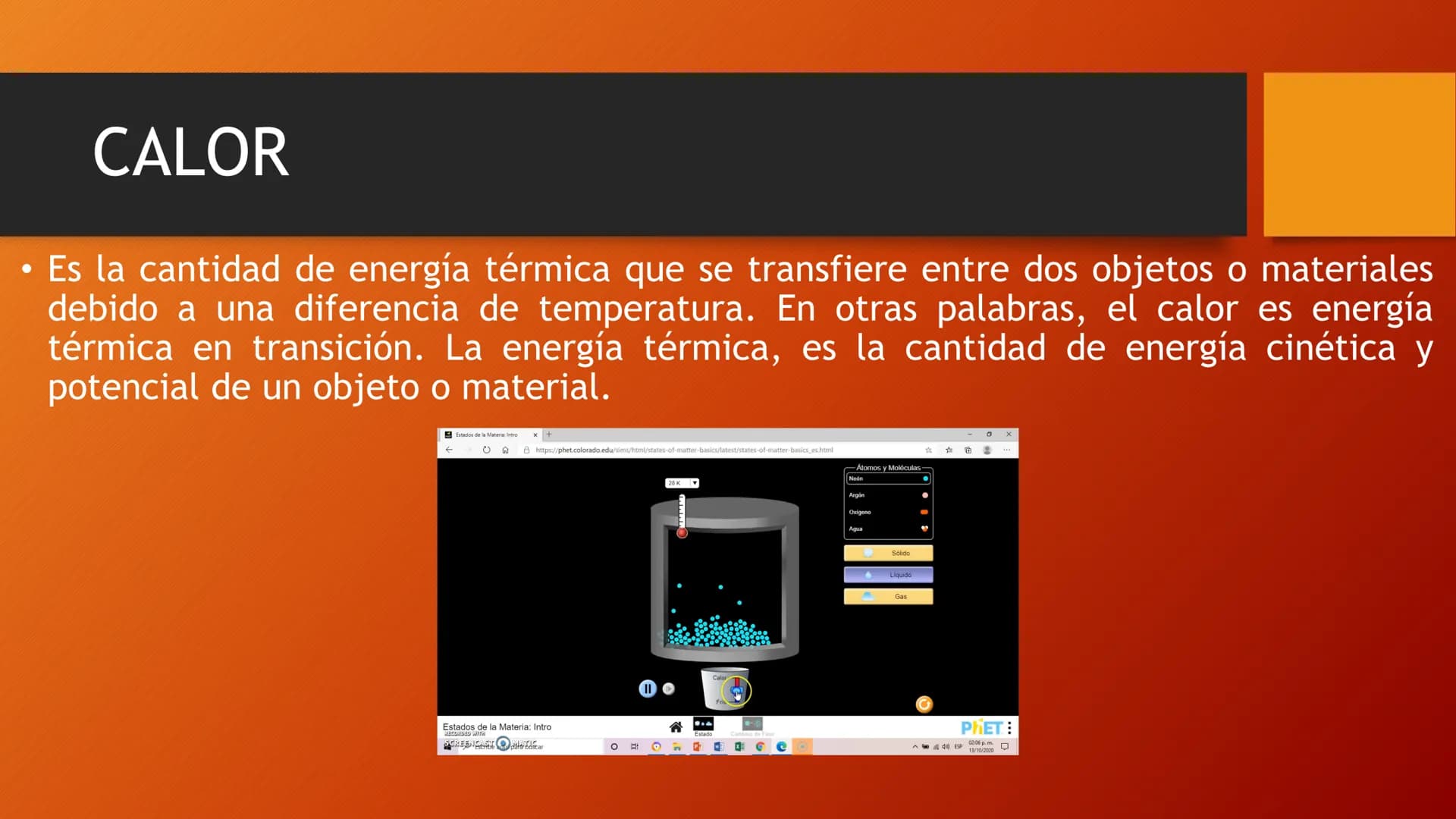 - Aprendizajes
esperados:
Interpreta el calor como una forma de transferencia de energía y
distingue los conceptos de calor, temperatura y e