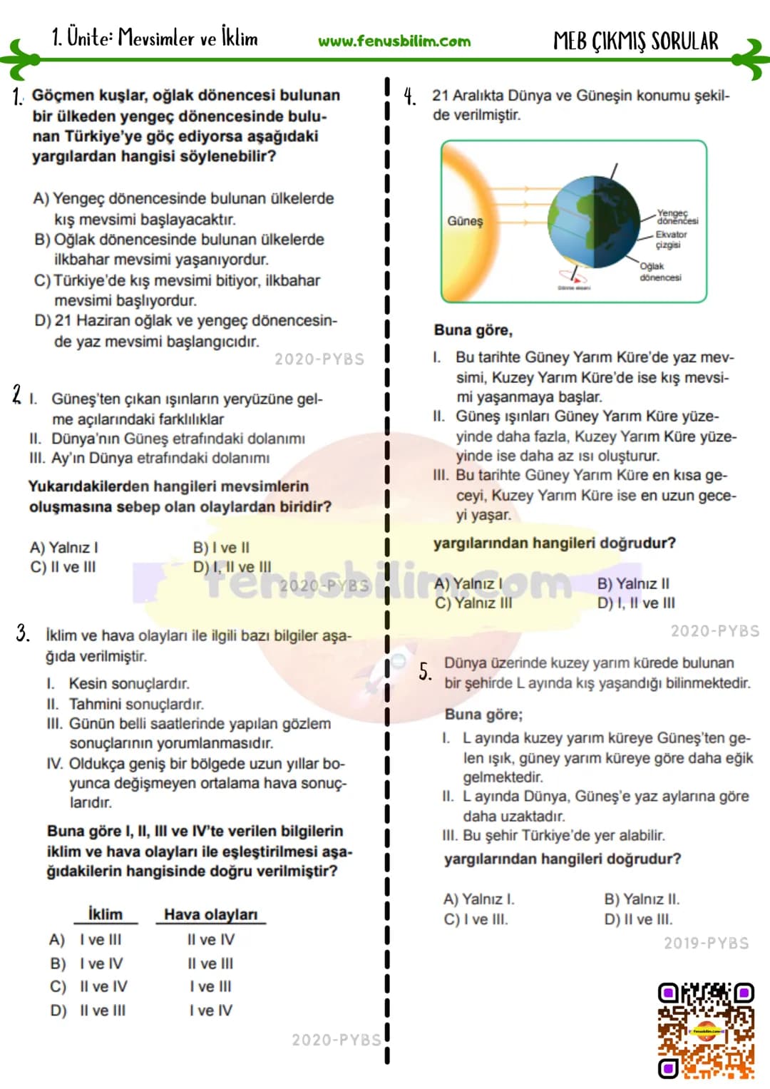 MEB ÇIKMIŞ SORULAR
4. 21 Aralıkta Dünya ve Güneşin konumu şekil-
de verilmiştir.
1. Ünite: Mevsimler ve İklim
www.fenusbilim.com
1. Göçme