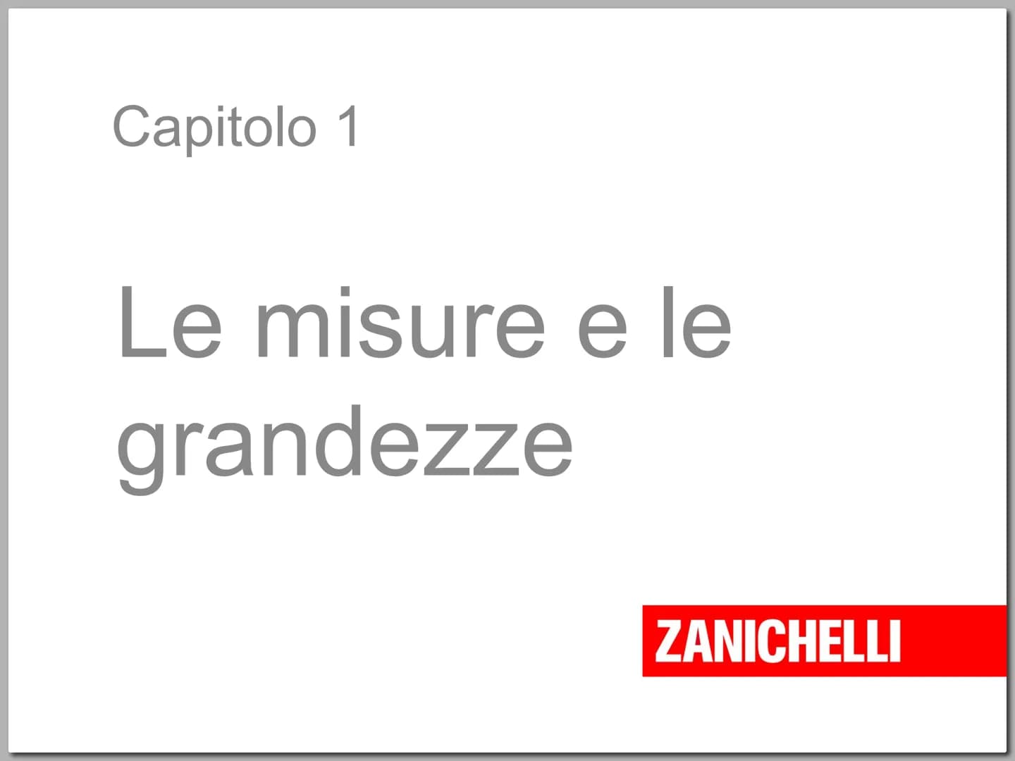 ZANICHELLI Giuseppe Valitutti
Patrizia Amadio
Marco Falasca
Chimica:
concetti e modelli
Terza edizione
ZANICHELLI # Capitolo 1
Le misure