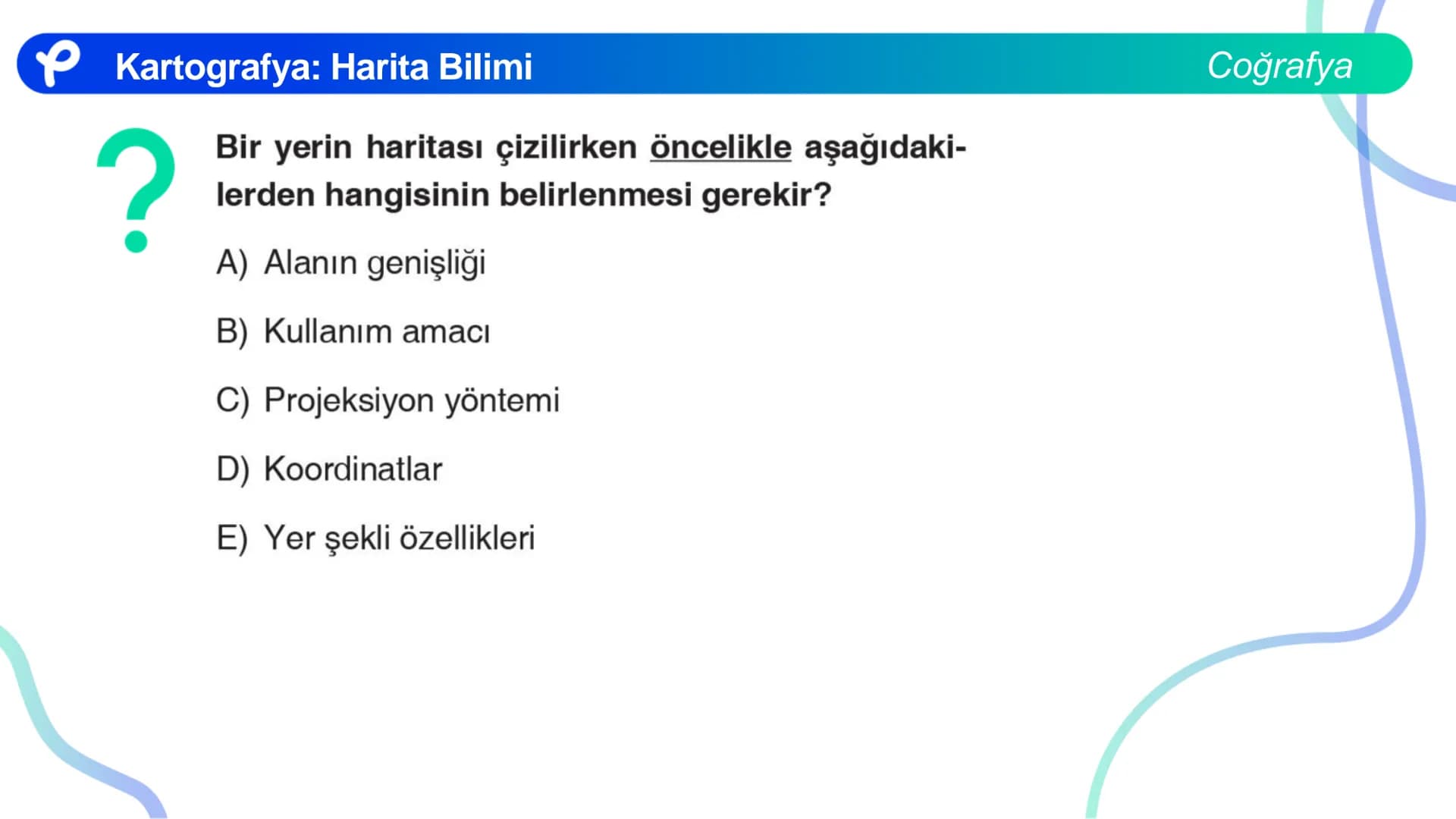 # COĞRAFYA
# HARİTA BİLGİSİ
Pakodemy # KARTOGRAFYA : HARİTA BİLİMİ Kartografya: Harita Bilimi
HARİTA NEDİR?
> Dünya üzerindeki herhangi