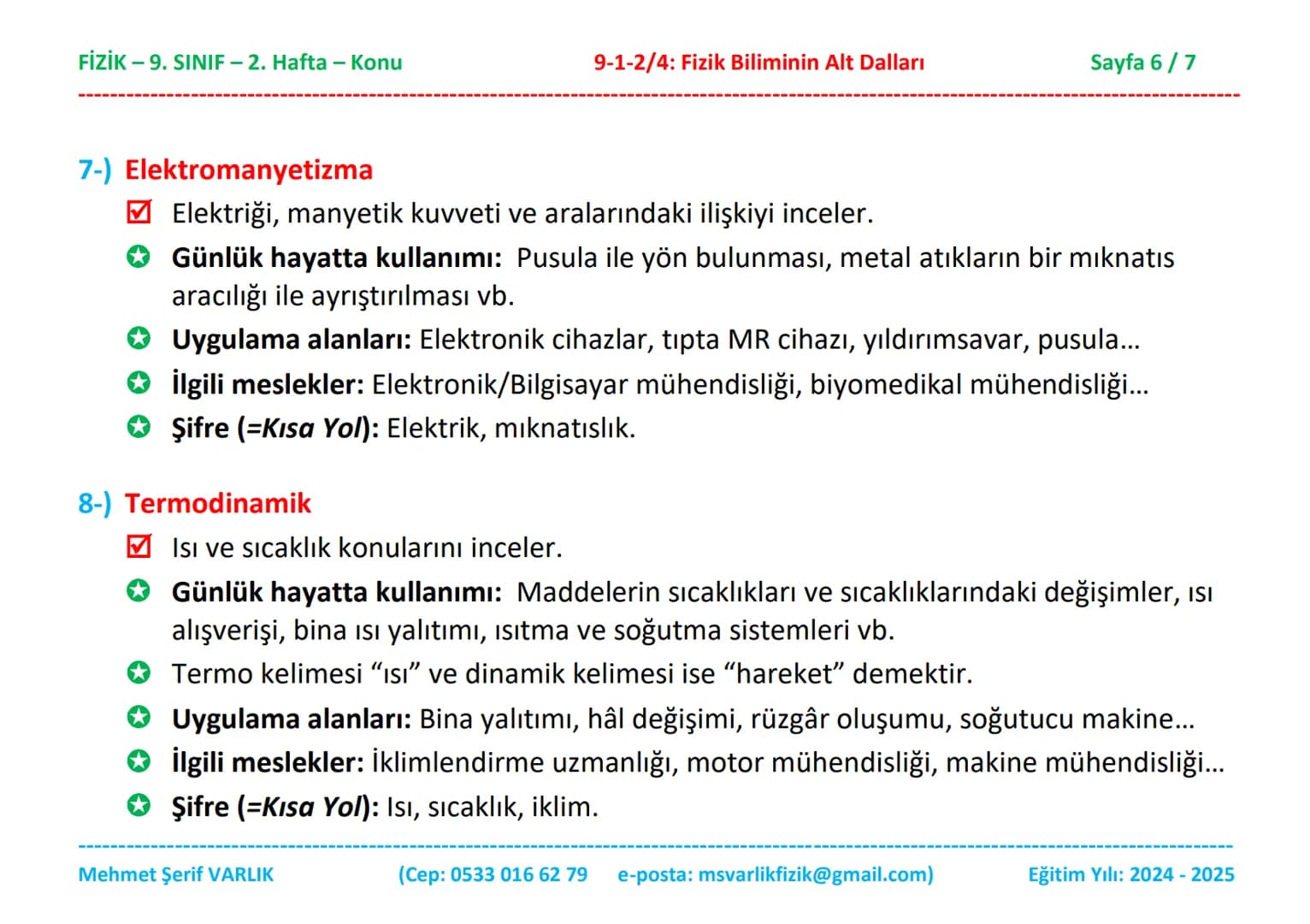 # FİZİK
# 9. SINIF
# 2. HAFTA FİZİK - 9. SINIF - 2. Hafta - Konu
Fizik
9. Sınıf
Konu Anlatımı
9-1-2/4: Fizik Biliminin Alt Dalları
2. B