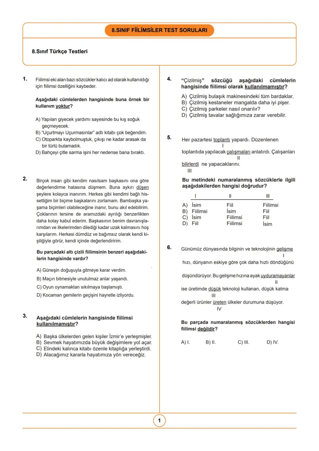 8.Sınıf Türkçe Testleri
8.SINIF FİİLİMSİLER TEST SORULARI
1. Fiilimsi eki alan bazı sözcükler kalıcı ad olarak kullanıldığı
için fiilimsi