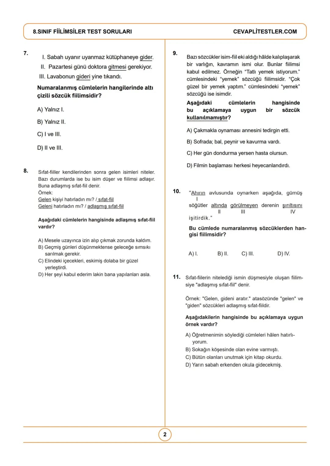 8.Sınıf Türkçe Testleri
8.SINIF FİİLİMSİLER TEST SORULARI
1. Fiilimsi eki alan bazı sözcükler kalıcı ad olarak kullanıldığı
için fiilimsi