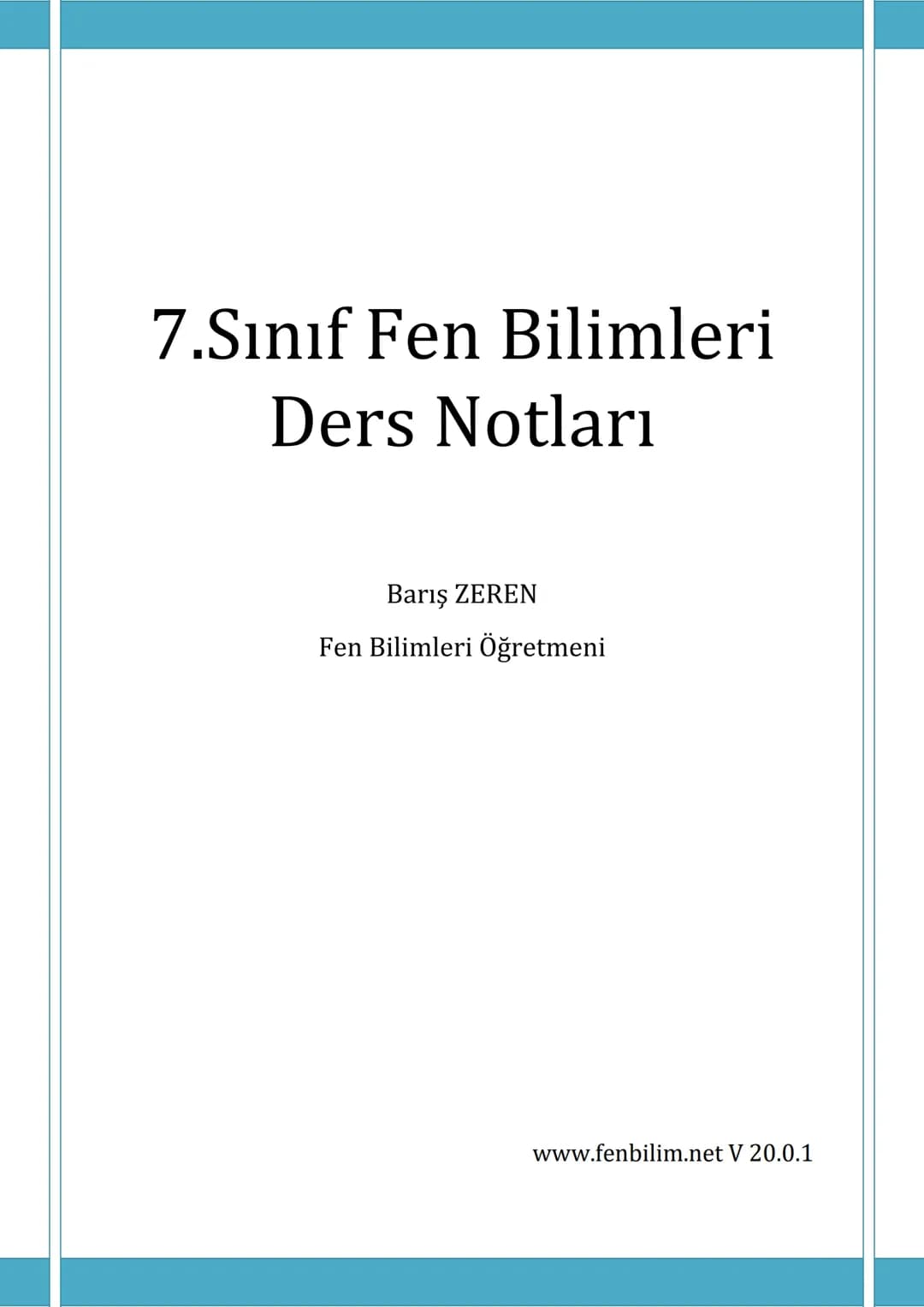 # 7.Sınıf Fen Bilimleri
## Ders Notları
Barış ZEREN
Fen Bilimleri Öğretmeni
www.fenbilim.net V 20.0.1 # 1.Ünite: Güneş Sistemi ve Ötesi