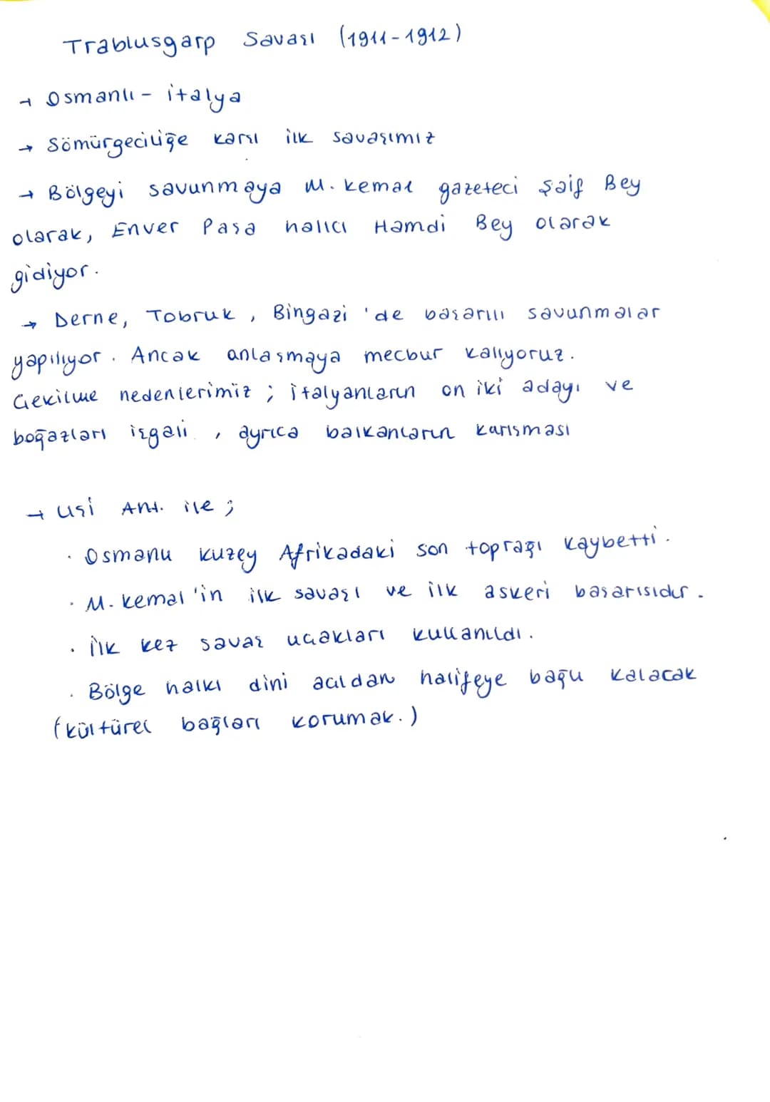 Trablusgarp
Savaşı (1911-1912)
- Osmanlı - italya
→ Sömürgeciliğe kaşı ilk savaşımız
→ Bölgeyi savunmaya M.kemal gazeteci şaif Bey
olarak