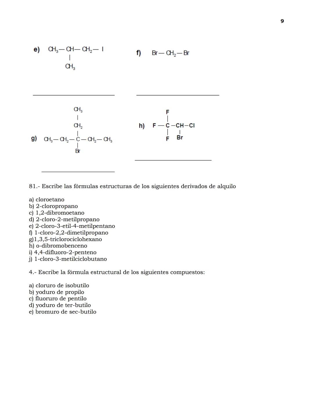 Guía de Ejercicios de nomenclatura en Química Orgánica
1
Indica cuántos carbonos primarios, secundarios, ternarios y cuaternarios existen