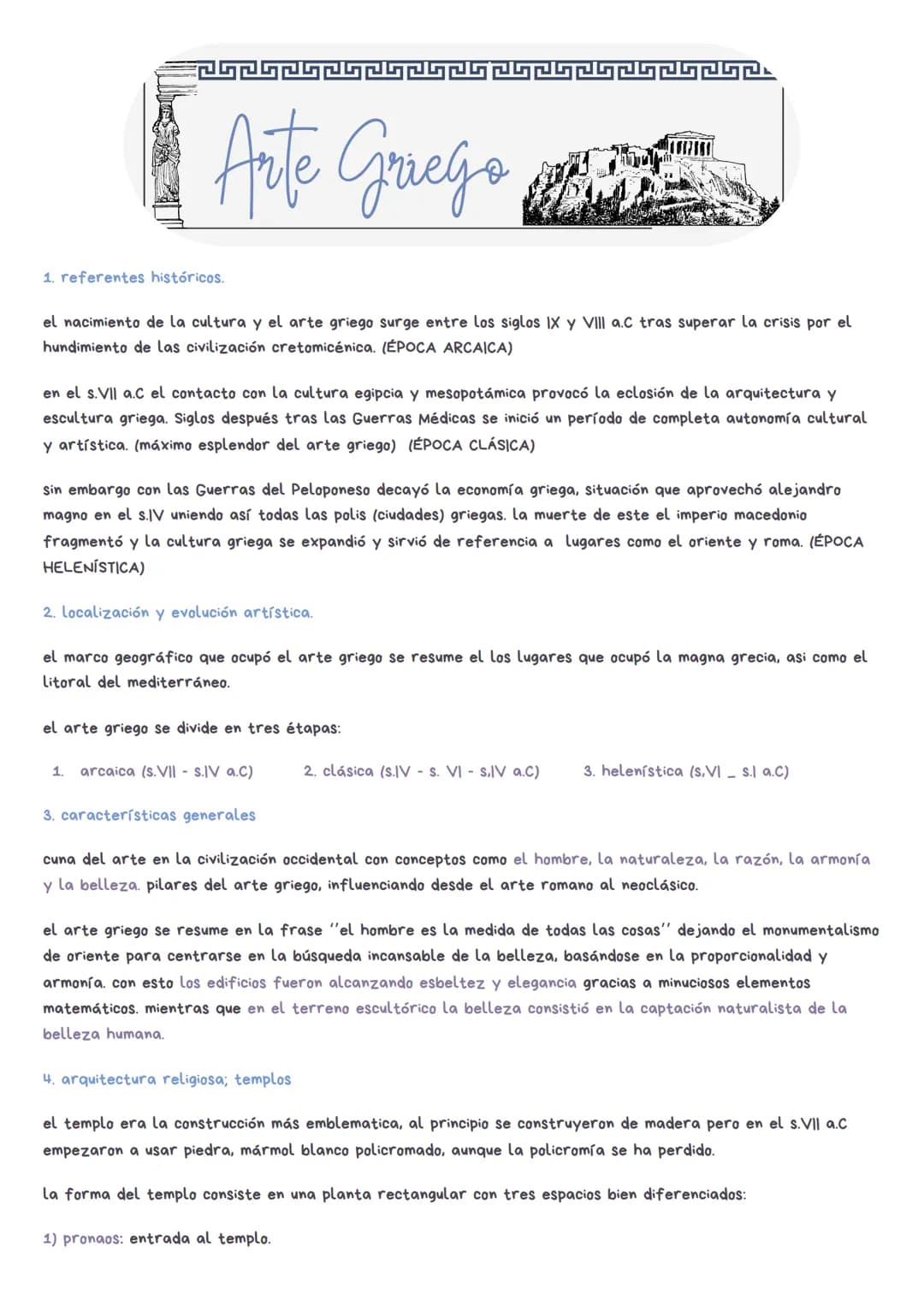 # Arte Griego
1. referentes históricos.
el nacimiento de la cultura y el arte griego surge entre los siglos IX y VIII a.C tras superar la