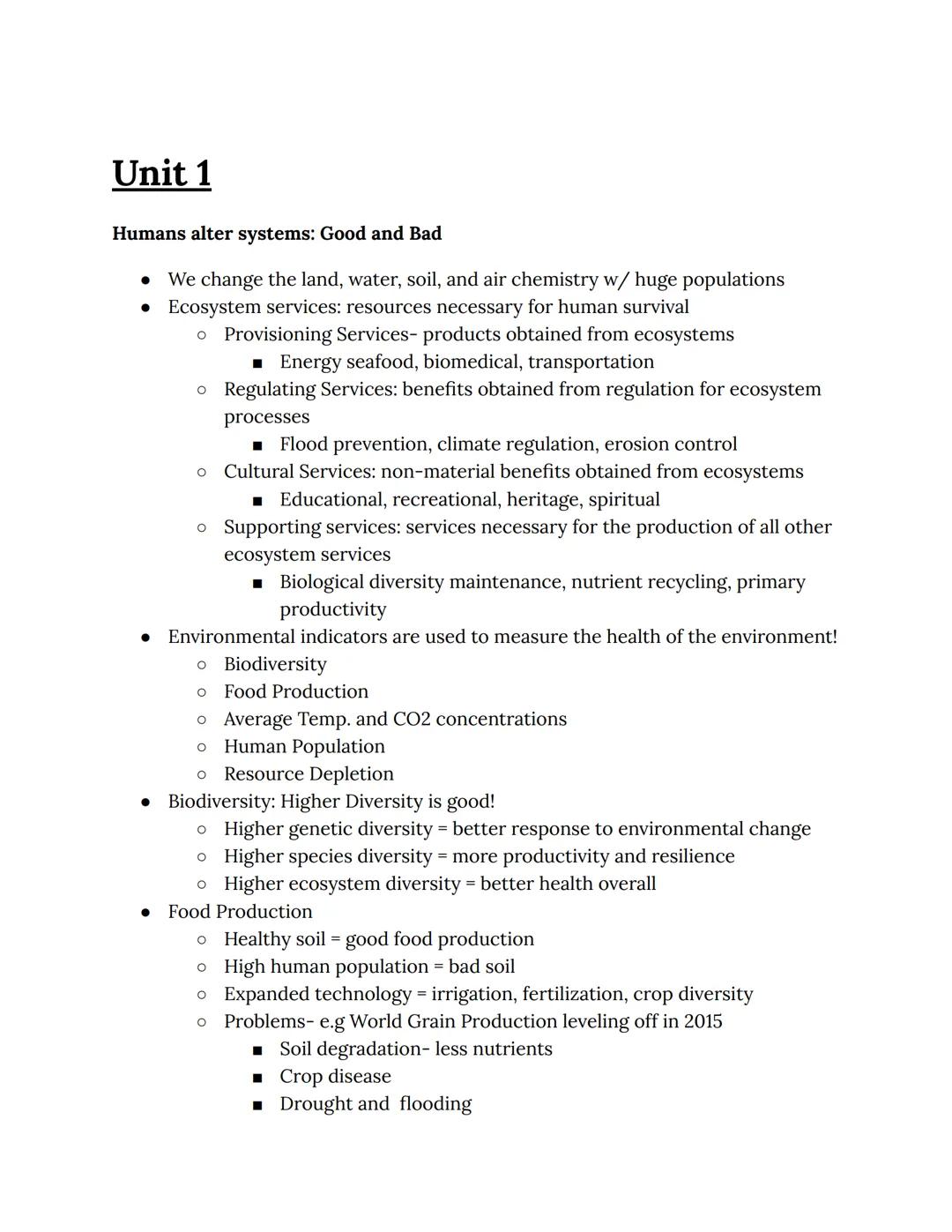 # Unit 1
Humans alter systems: Good and Bad
• We change the land, water, soil, and air chemistry w/ huge populations
• Ecosystem services: