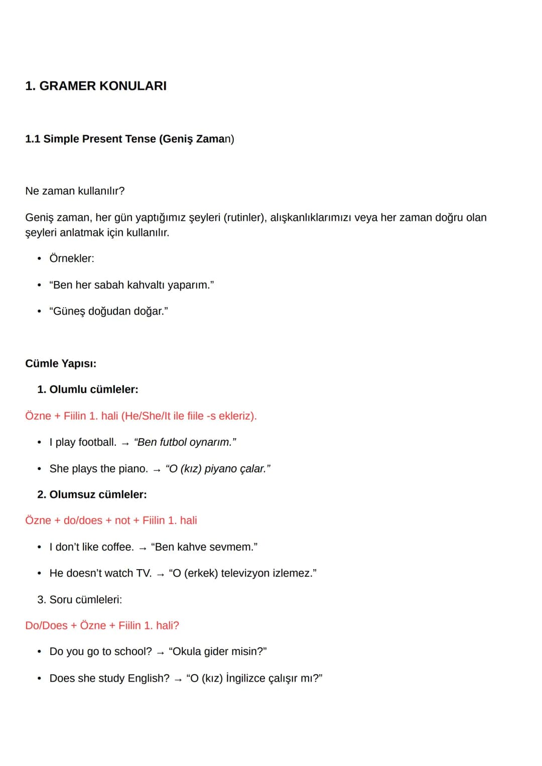 # 1. GRAMER KONULARI
1.1 Simple Present Tense (Geniş Zaman)
Ne zaman kullanılır?
Geniş zaman, her gün yaptığımız şeyleri (rutinler), alış