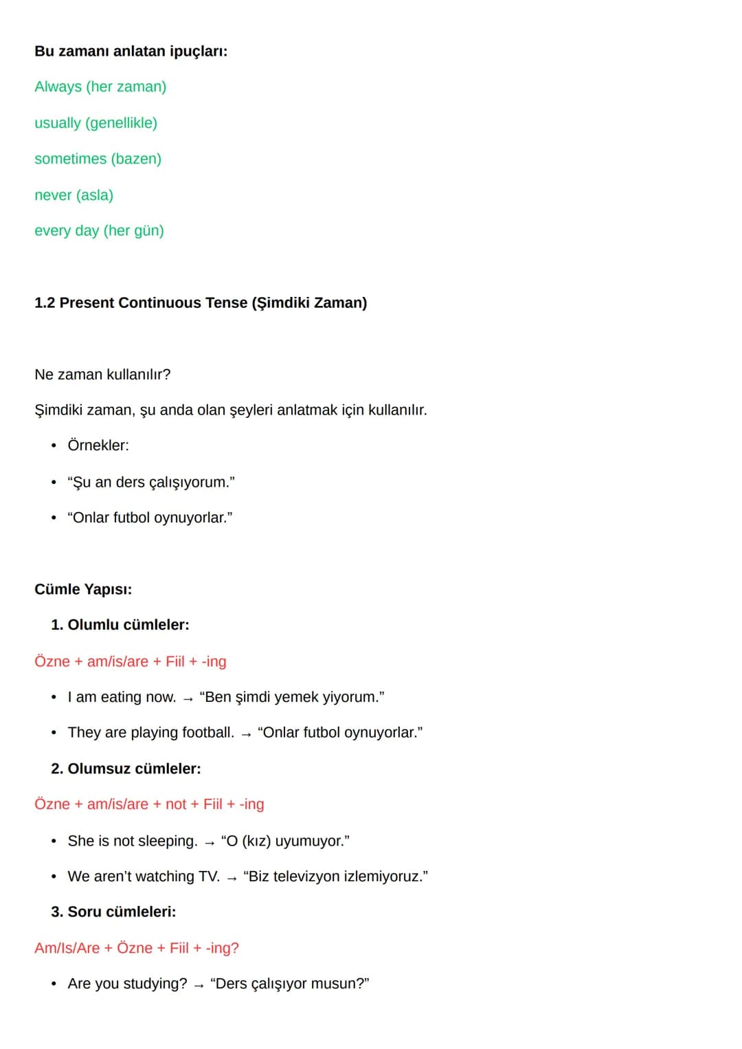 # 1. GRAMER KONULARI
1.1 Simple Present Tense (Geniş Zaman)
Ne zaman kullanılır?
Geniş zaman, her gün yaptığımız şeyleri (rutinler), alış