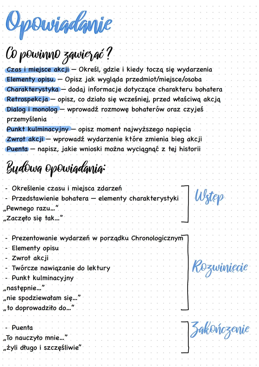 # Opowiadanie
## Co powinno zawierać?
- Czas i miejsce akcji Określ, gdzie i kiedy toczą się wydarzenia
- Elementy opisu. - Opisz jak wygl