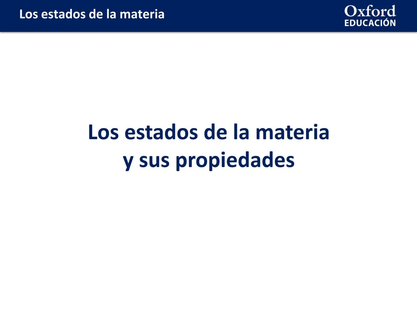# LOS ESTADOS DE
# LA MATERIA
Física y Química # Los estados de la materia
ÍNDICE DE CONTENIDOS:
* Los estados de la materia y sus prop