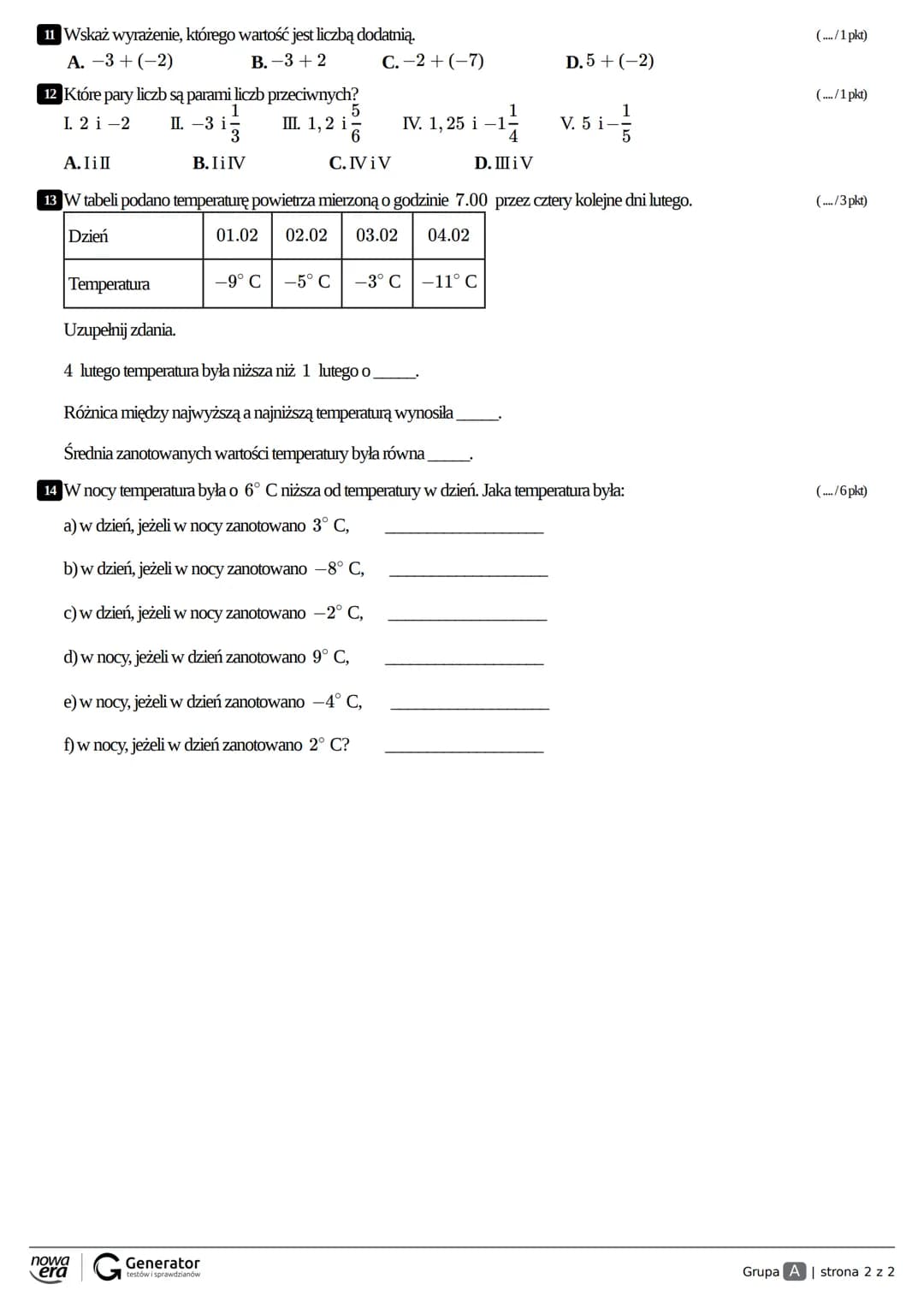 Grupa A Klasa
Imię i nazwisko
1 Uzupełnij tabelę.
a)
Liczba
-4
0,3
-2$\frac{3}{8}$
Liczba
przeciwna
Liczba punktów .......... / 39
(..../2