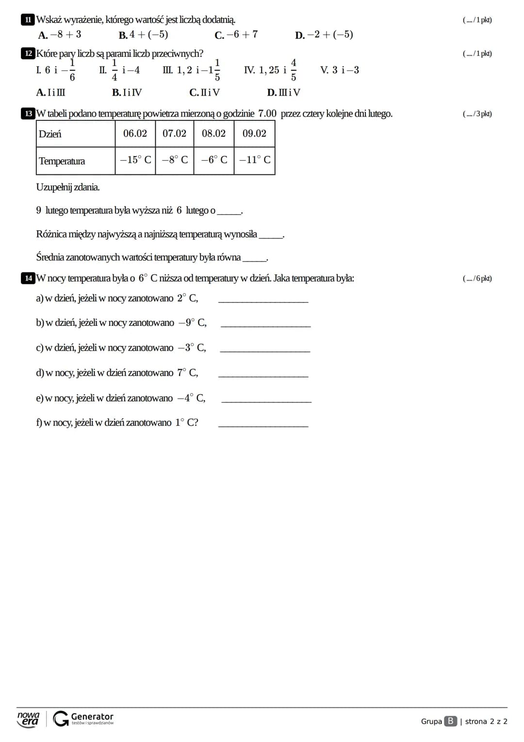 Grupa A Klasa
Imię i nazwisko
1 Uzupełnij tabelę.
a)
Liczba
-4
0,3
-2$\frac{3}{8}$
Liczba
przeciwna
Liczba punktów .......... / 39
(..../2