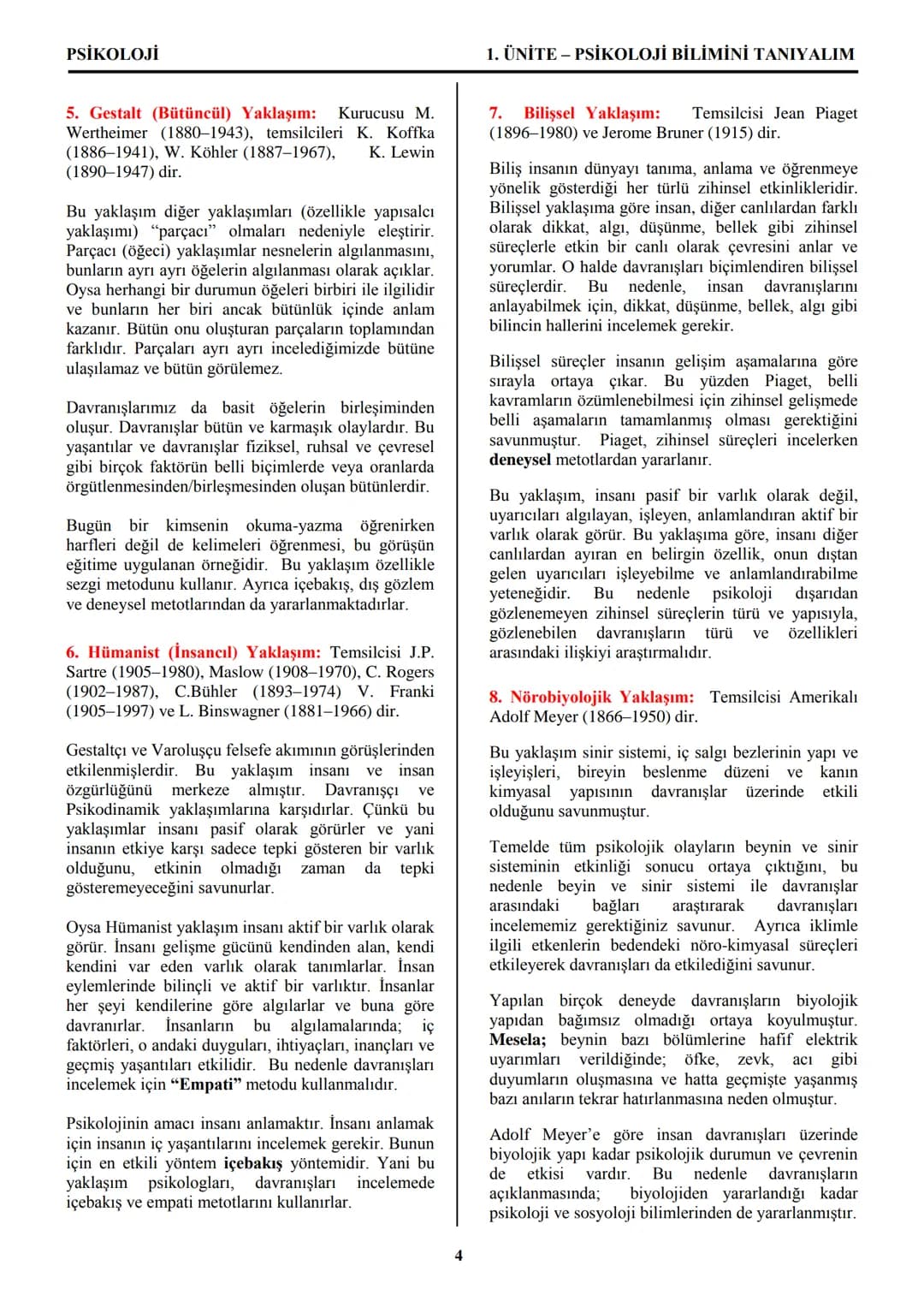 PSİKOLOJİ
Not: Bu üniteden, 1982-2011 arası gerçekleşen ÖSS
sınavlarında toplam 32 soru sorulmuştur.
I. PSİKOLOJİYE GİRİŞ
A. PSİKOLOJİNİN