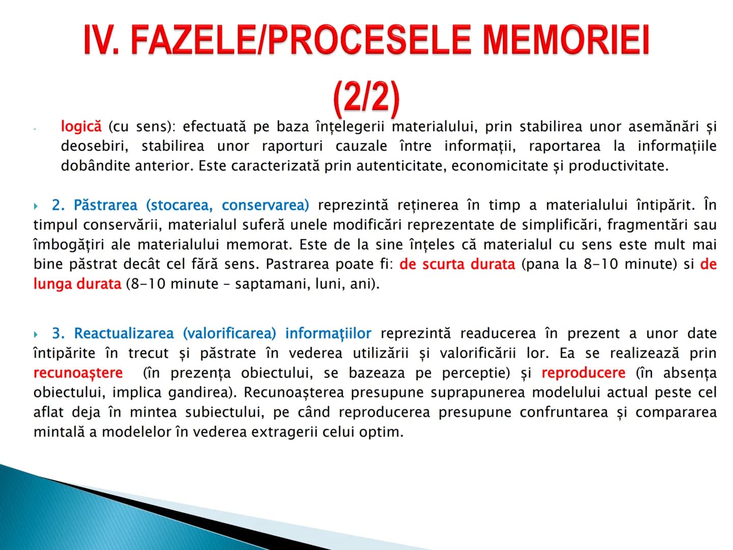 # MEMORIA - I. Definitie
- II. Caracterizare generala
- III. Caracterizare specifica
- IV. Procesele memoriei
- V. Factorii, legile si optim