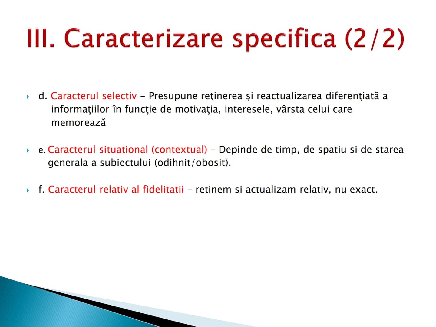 # MEMORIA - I. Definitie
- II. Caracterizare generala
- III. Caracterizare specifica
- IV. Procesele memoriei
- V. Factorii, legile si optim