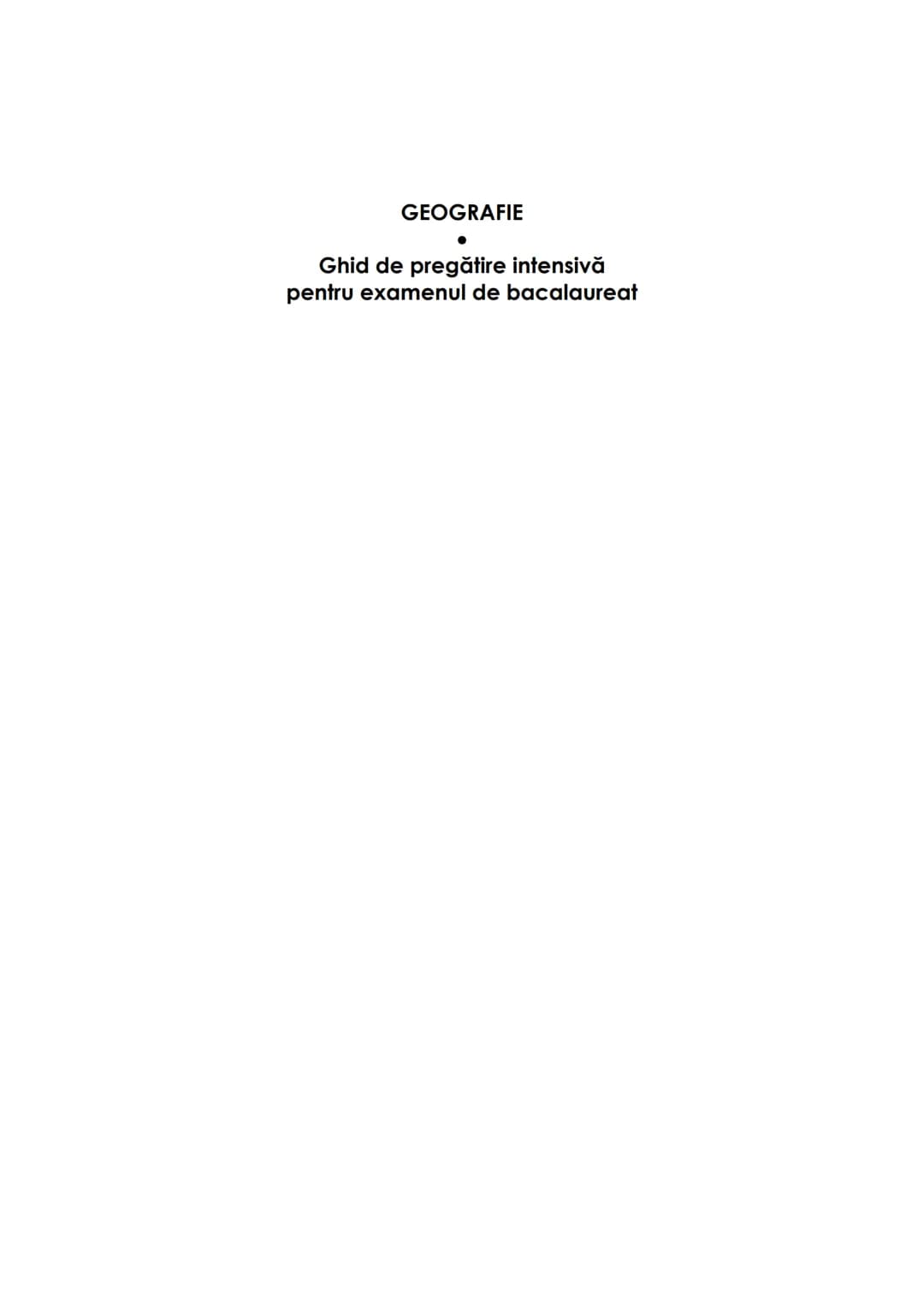 # GEOGRAFIE
Ghid de pregătire intensivă
pentru examenul de bacalaureat Lucrare în conformitate cu programa școlară a examenului de bacalaur