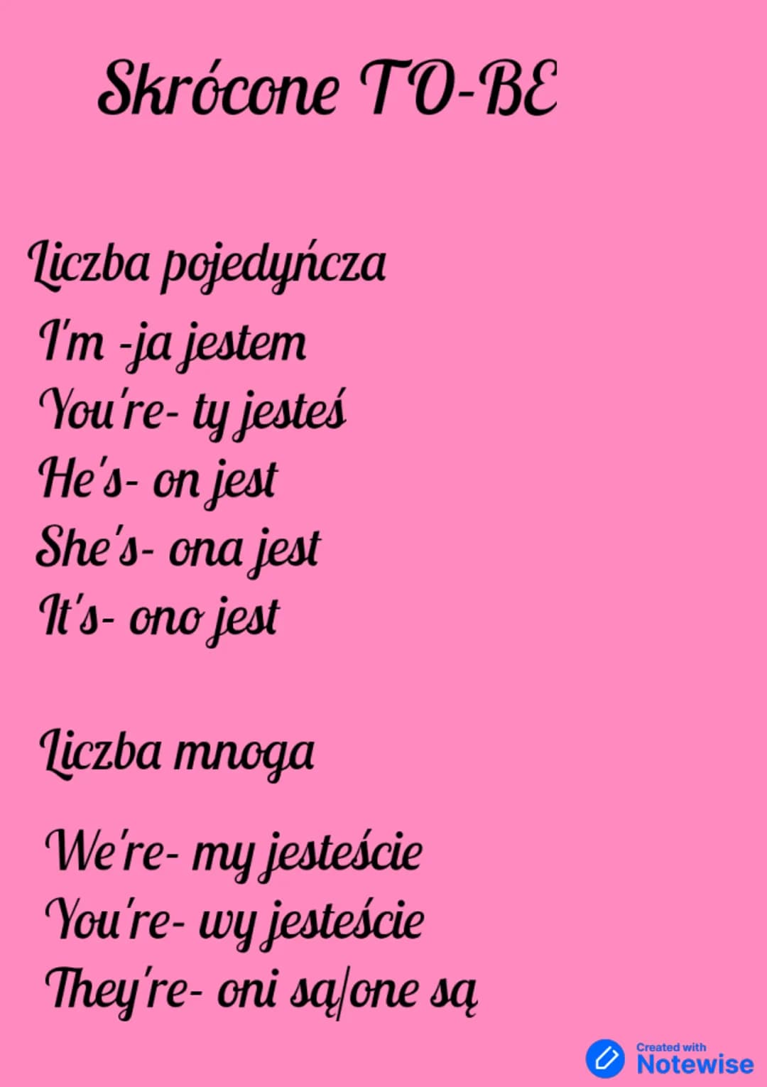 Angielski
TO-BE
Liczba pojedyńcza
I am -ją jestem
You are - ty jesteś
He is - on jest
She is - ona jest
It is - ono jest
Liczba mnoga
We are