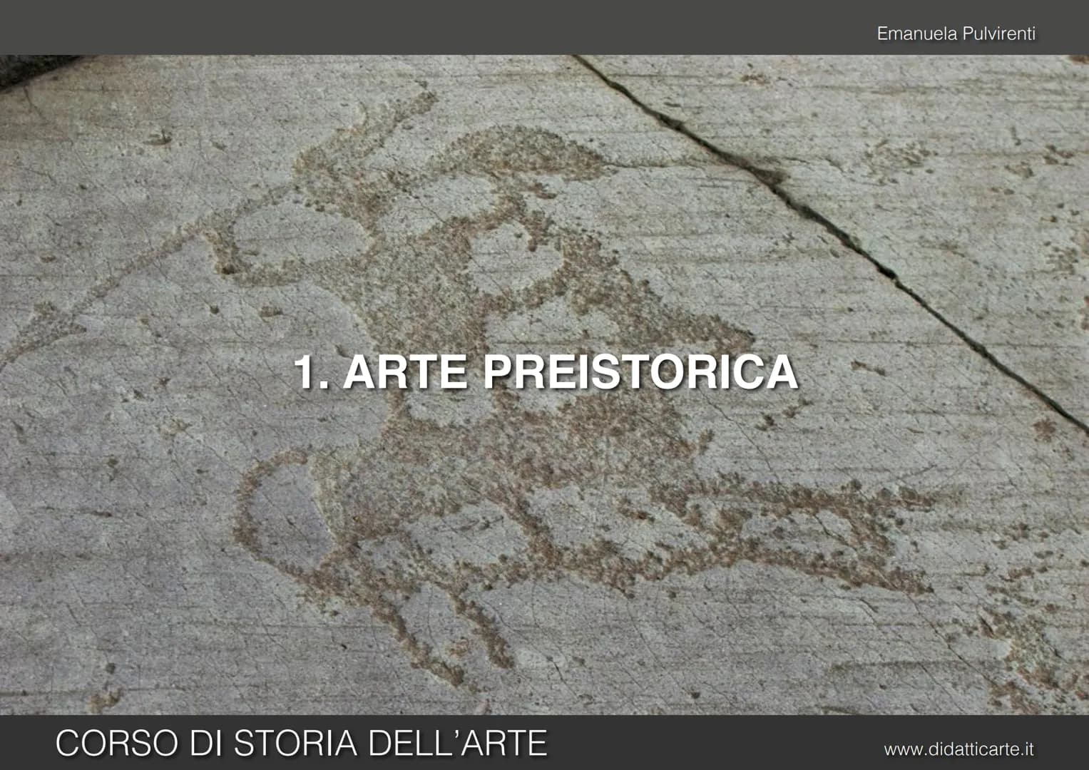 # 1. ARTE PREISTORICA
CORSO DI STORIA DELL'ARTE
Emanuela Pulvirenti
www.didatticarte.it # ARTE PREISTORICA
Cos'è la PREISTORIA?
Emanuel