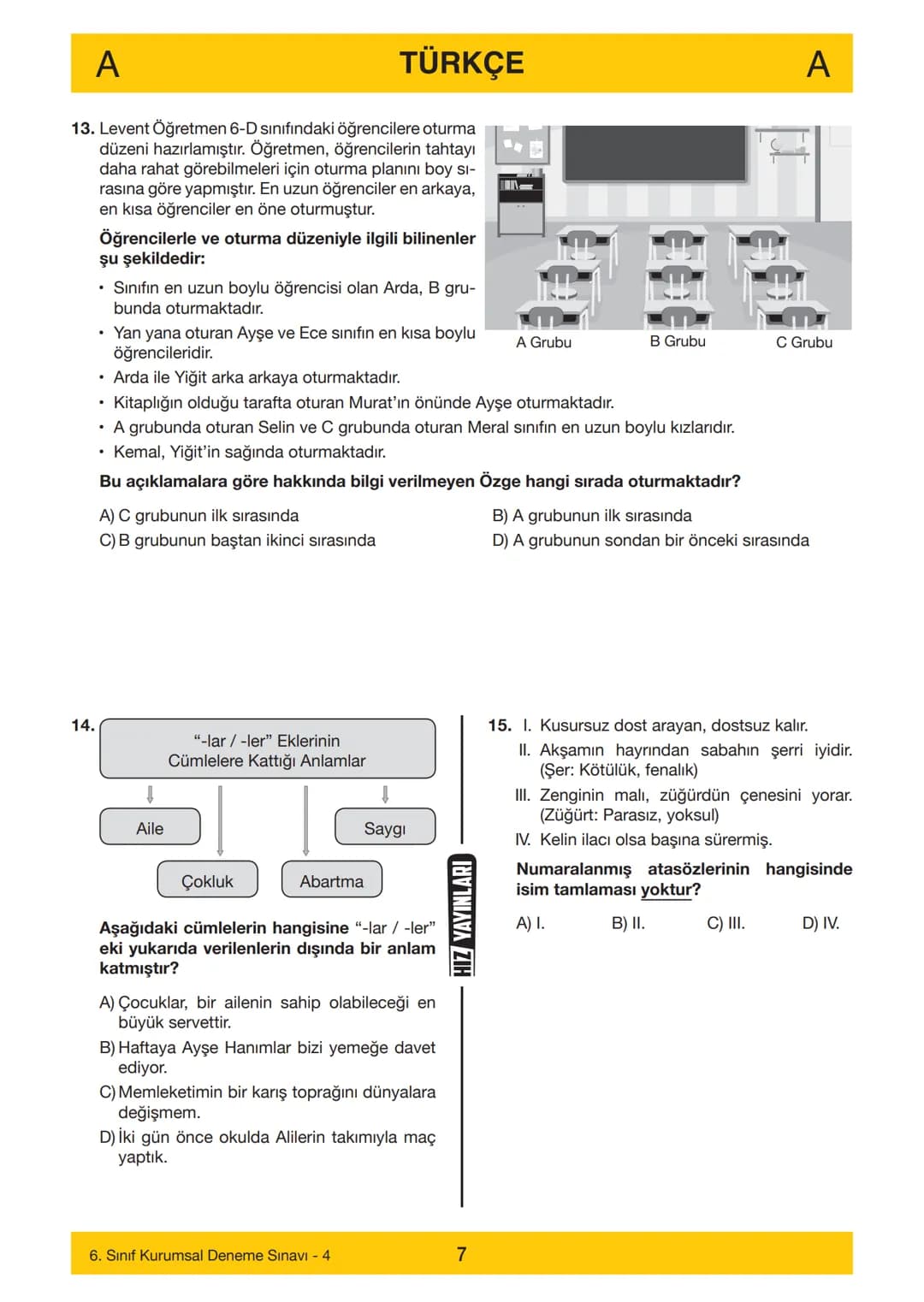 HIZ YAYINLARI
6. SINIF
HIZ YAYINLARI
6. SINIF
DENEME SINAVI - 4
A
KİTAPÇIĞI
Adı
Soyadı
Öğrenci Numarası :.....
SINAV KİTAPÇIĞIMIZ